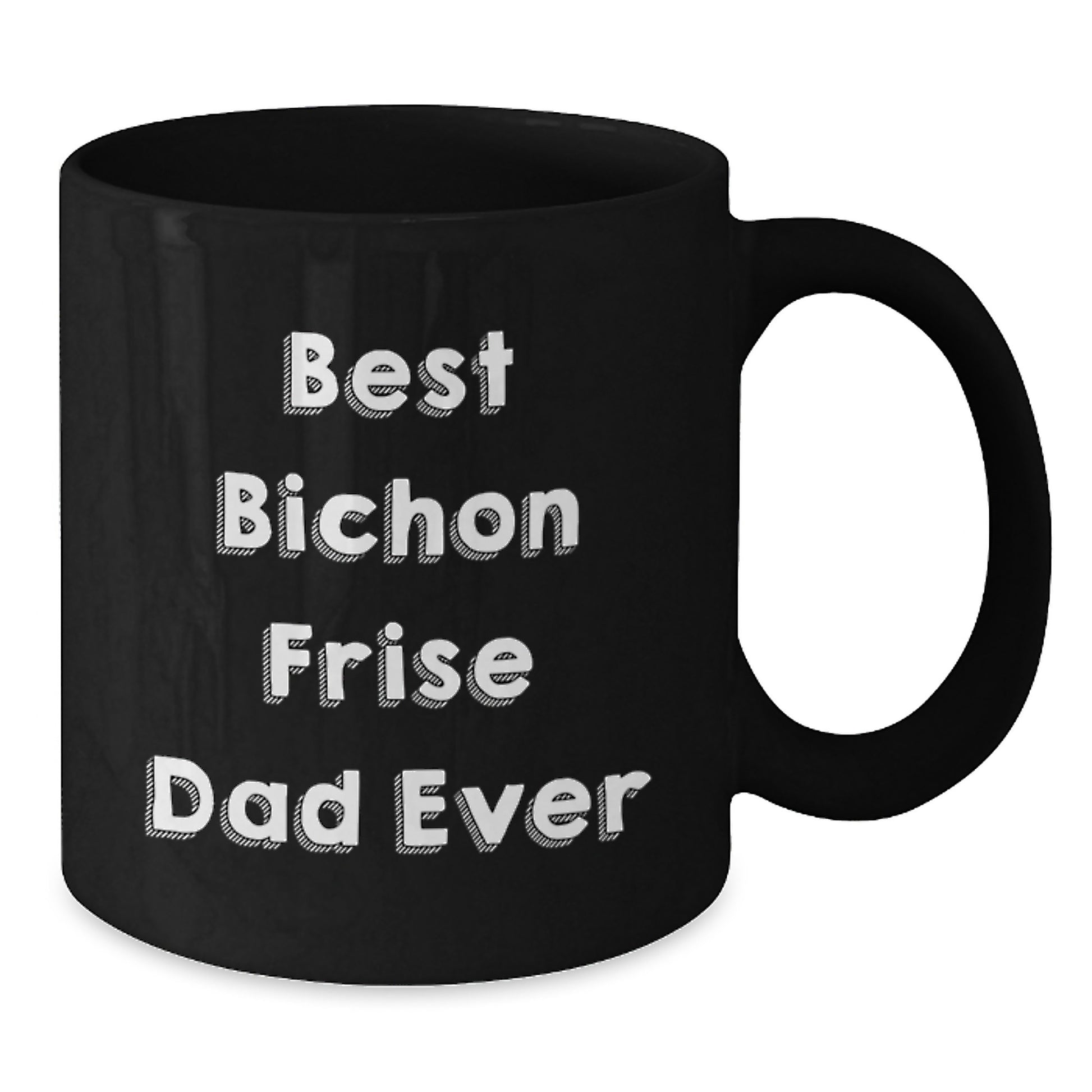 Bichon Frise Dog Lover's Funny Gift from Dad for Birthday Unique Gifts, Best Bichon Frise Dad Ever Quote on Black Coffee Mug, Gifts for Men, Women, Family, Friends - Additional