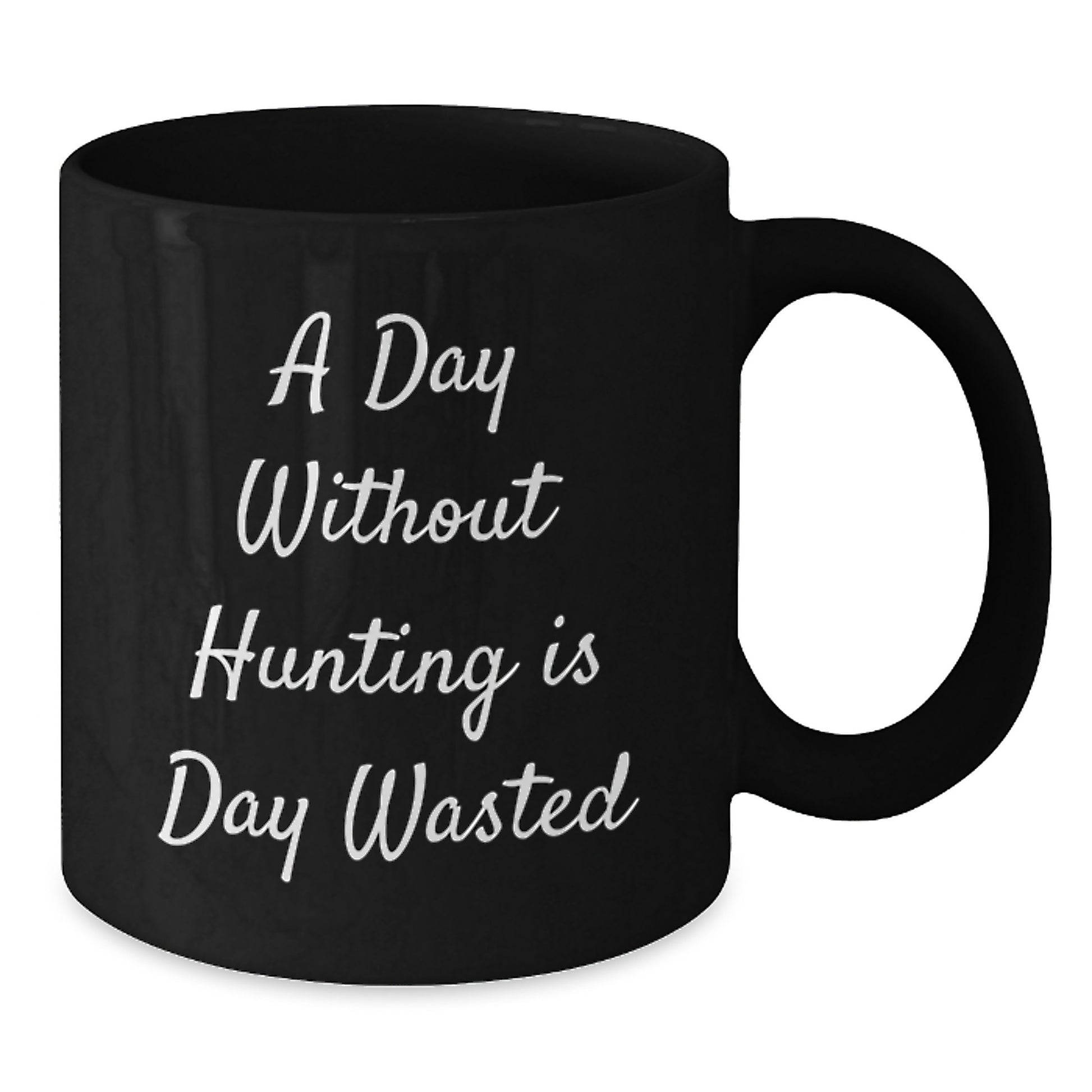 Hunting Humor Funny Unique Gifts from Men for Birthday Hunting Enthusiasts, 'A Day Without Hunting Is Day Wasted' Quote Black Coffee Mug, 11oz or 15oz, Microwave and Dishwasher Safe - Additional