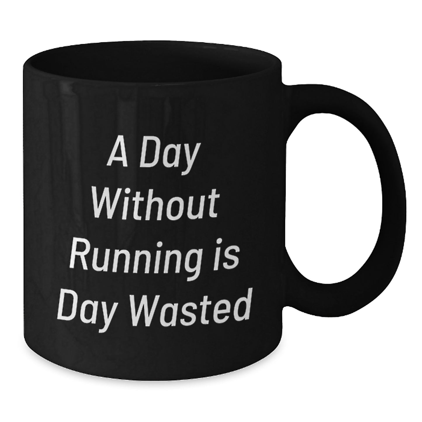 Funny Inspirational Running Gifts from Men to Running Lovers on Valentine's Unique Gifts, Black Coffee Mug, A Day Without Running Is Day Wasted - Additional