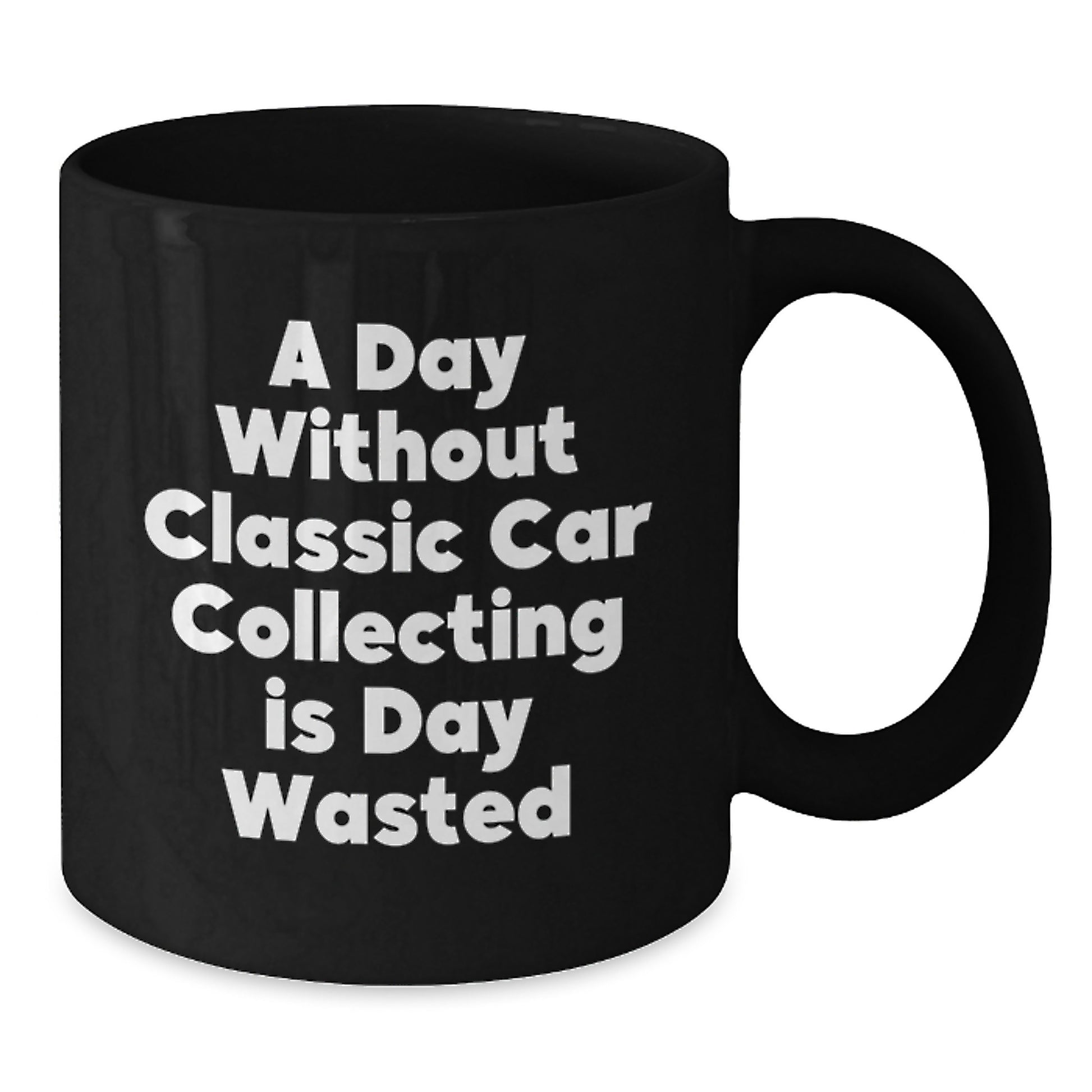 Classic Car Collecting Enthusiasts Gifts from Men to Friends - 'A Day Without Classic Car Collecting Is Day Wasted' Black Coffee Mug for Birthday Unique Gifts - Additional
