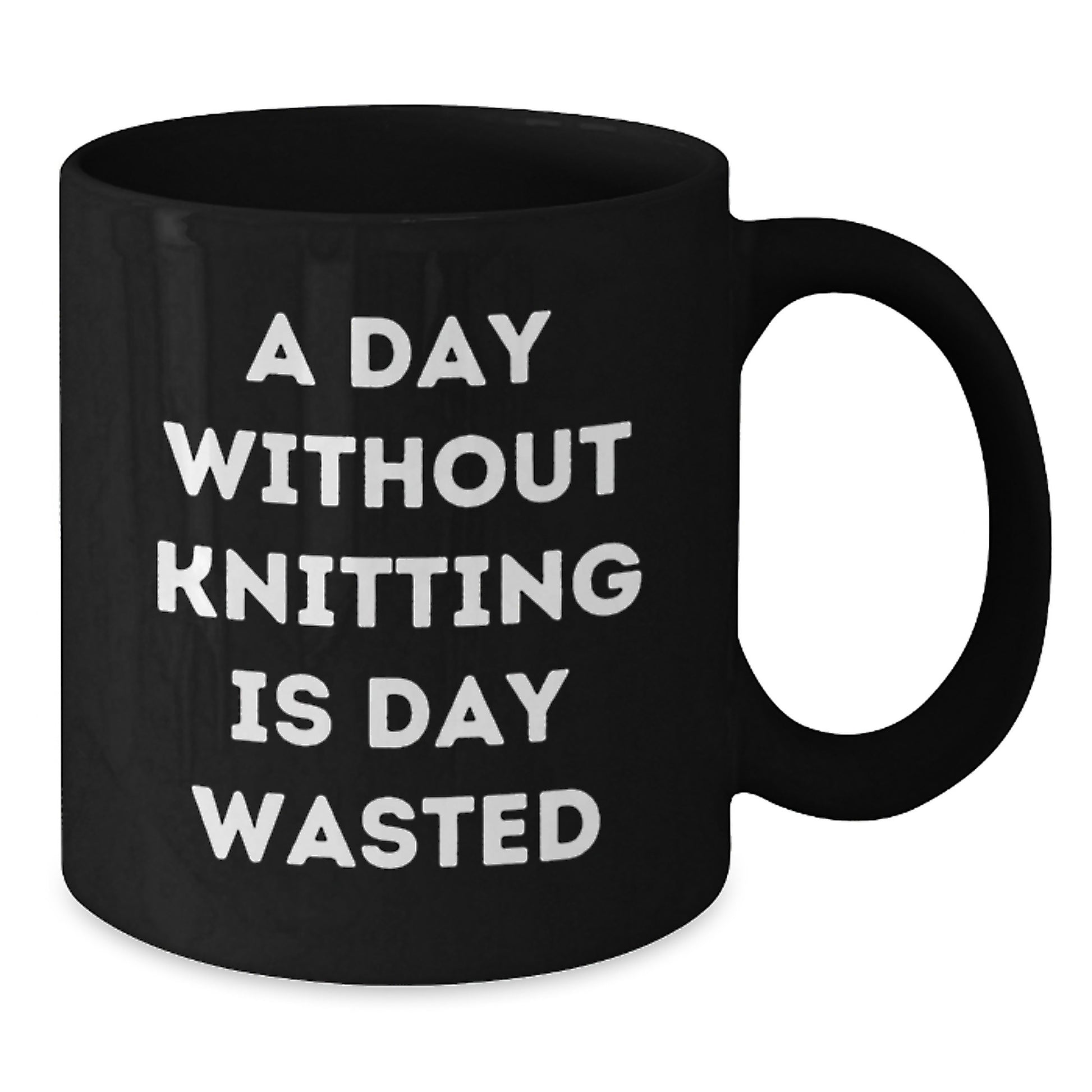 Funny Knitting Gifts for Knitting Lovers - A Day Without Knitting Is Day Wasted - Valentine's Unique Gifts from Friends - Black Coffee Mug 11oz - Additional