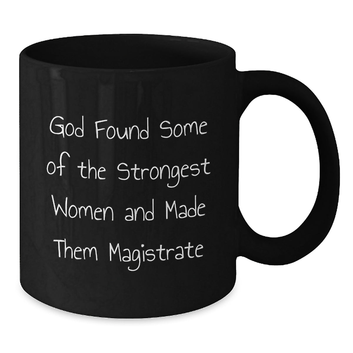 Funny Magistrate Gifts from Friends to Strong Women, Inspirational Black Coffee Mugs for Christmas Unique Gifts, God Found Some Of The Strongest Women And Made Them Magistrate - Additional