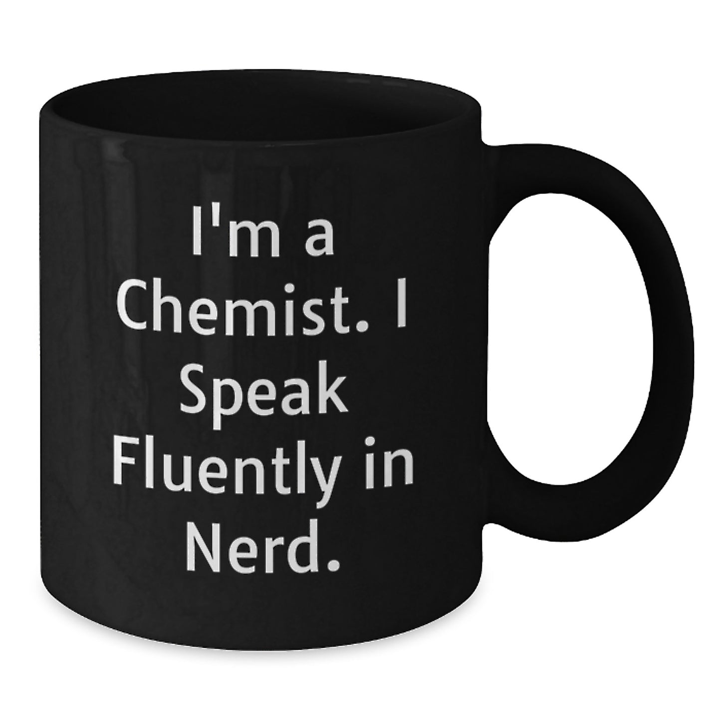 Funny Chemist Gifts, I'm A Chemist. I Speak Fluently In genius. Black Coffee Mug for Graduation, Gifts from Family to Chemist, Unique Graduation Gifts for Men - Additional