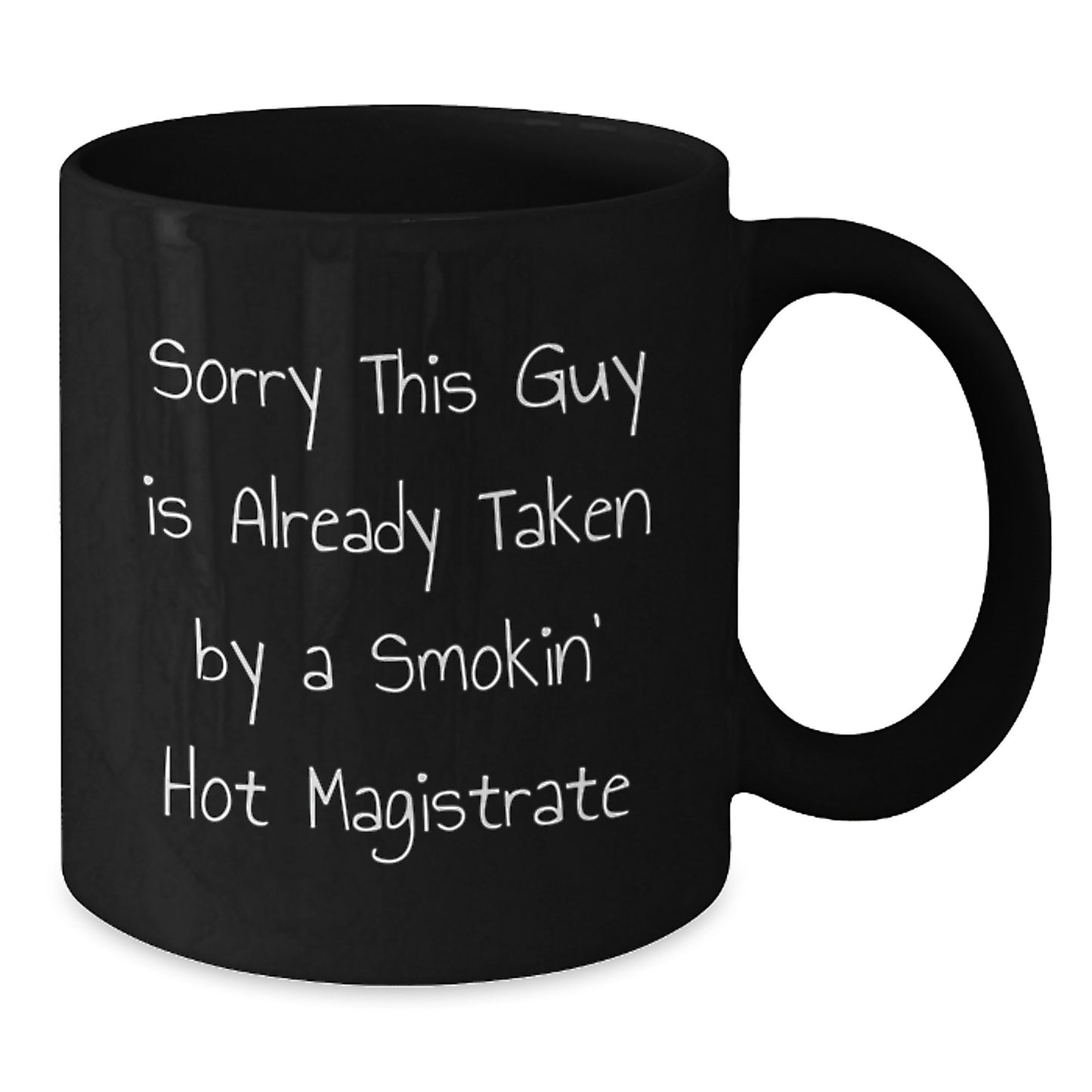 Funny Gifts from Men to Magistrates - Sorry This Guy Is Already Taken By A Smokin' Hot Magistrate Black Coffee Mug for Valentine's Unique - Additional