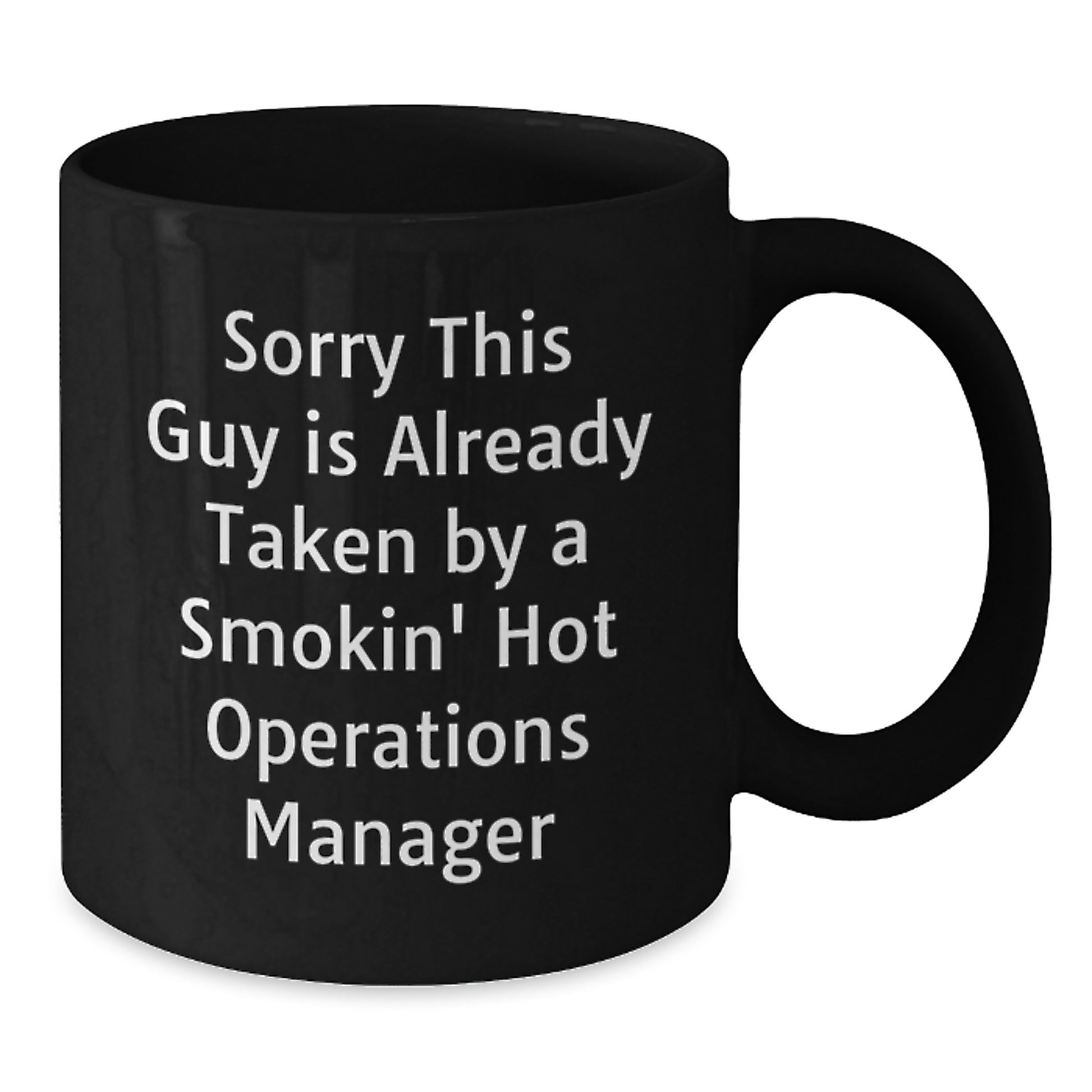 Funny 'Sorry This Guy Is Already Taken By A Smokin' Hot Operations Manager' Black Coffee Mugs - Christmas Unique Gifts for Operations Manager Men, Women, Friends, Coworkers, Family - Additional