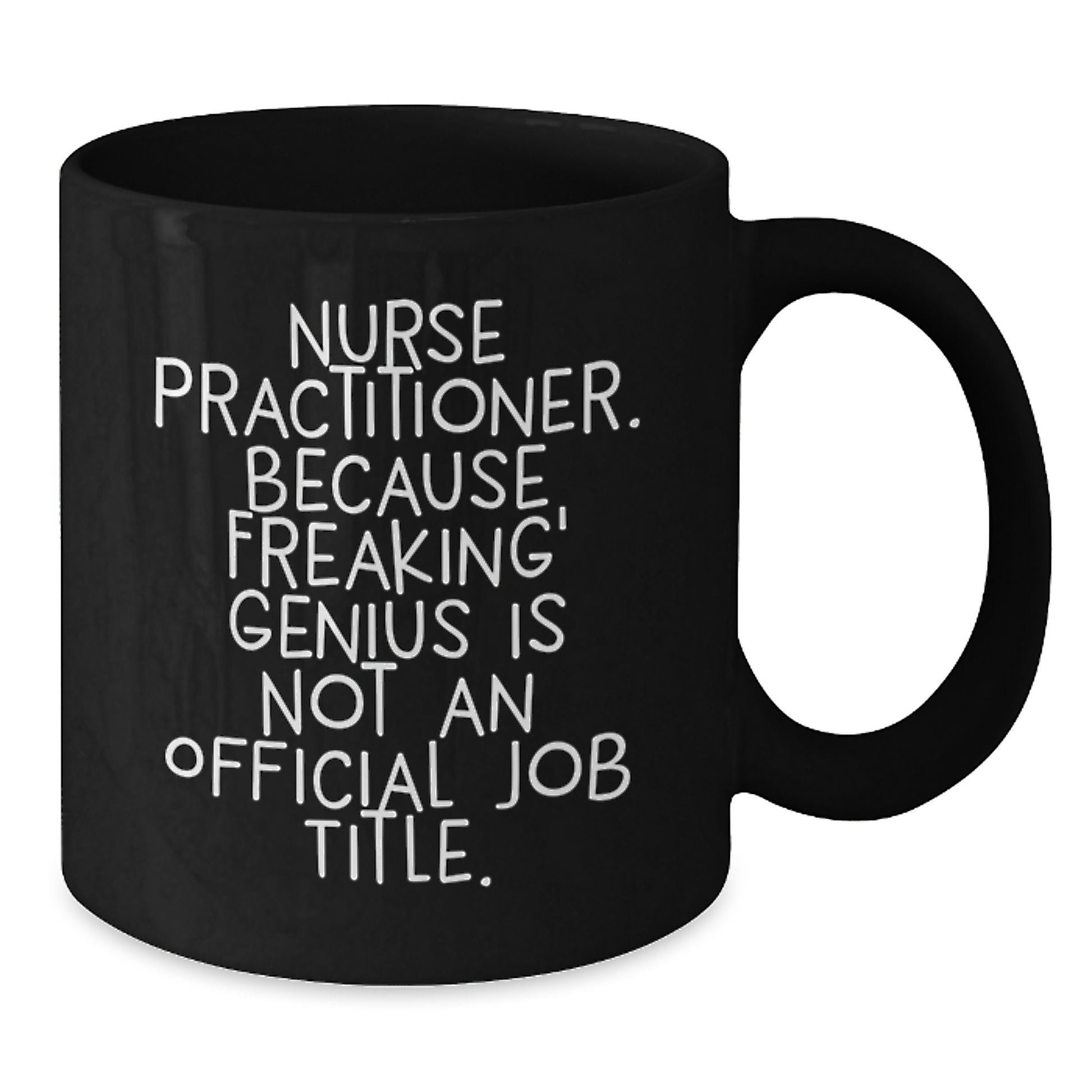 Funny Nurse Practitioner Gifts from Friends, Unique Graduation Unique Gifts for Nurse Practitioner, Black Coffee Mug with genius Quote - Additional