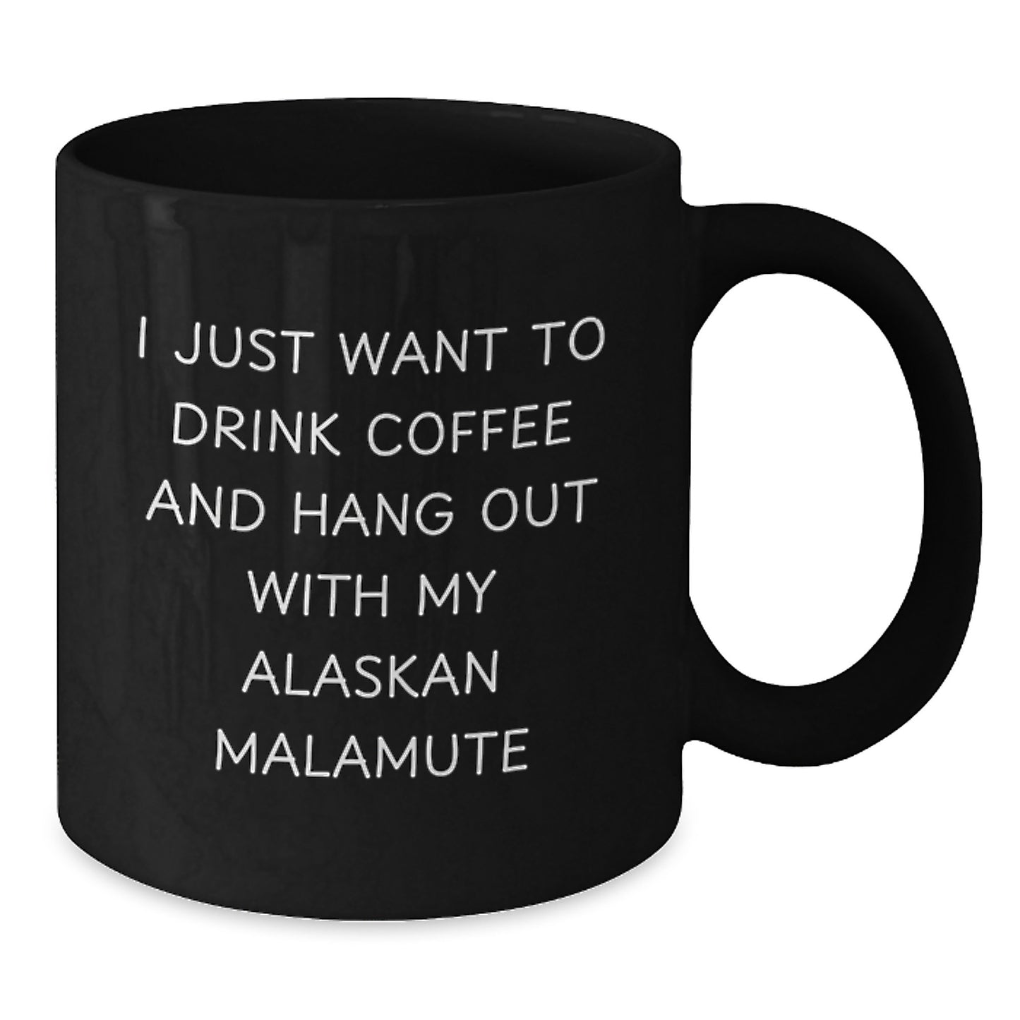 Alaskan Malamute Dog Lovers Funny Coffee Mug Gifts for Friends Family Birthday 'I Just Want To Drink Coffee And Hang Out With My Alaskan Malamute' from Men to Women Coworkers - Additional