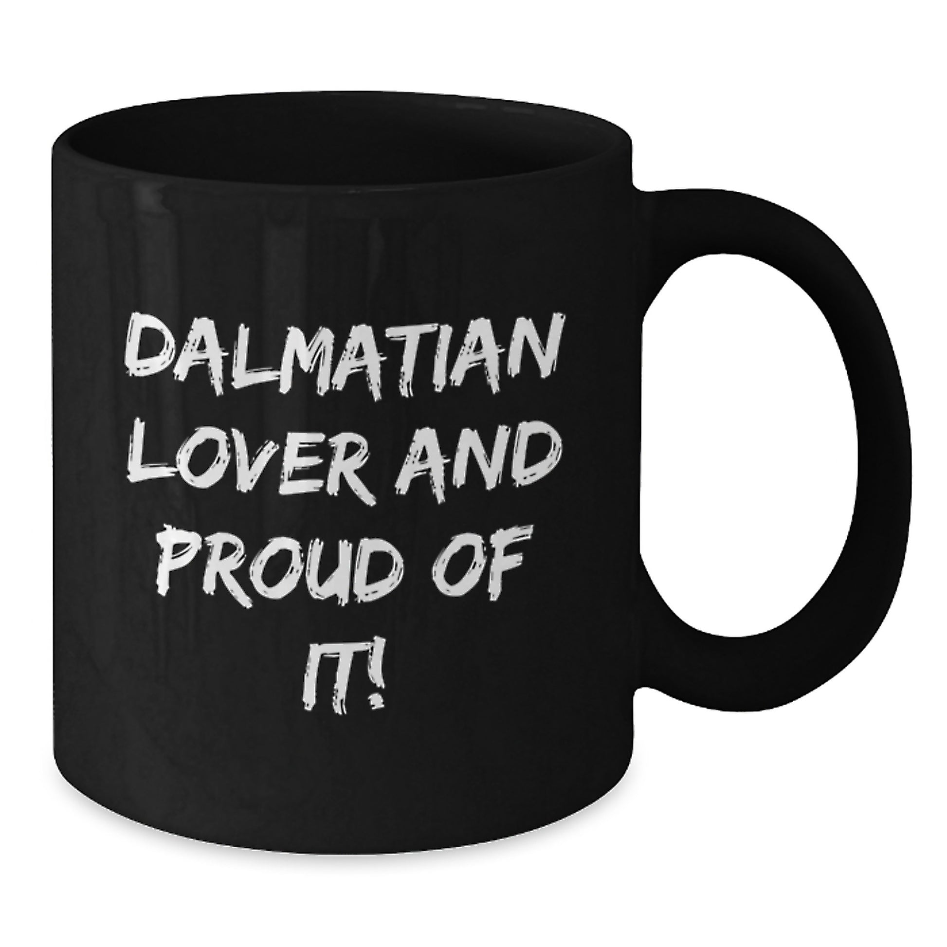 Dalmatian Dog Lovers Gifts, Funny Coffee Mug for Birthday, 'Dalmatian Lover And Proud Of It!' Quote, Black 11oz or 15oz Ceramic Mug, Gifts from Family to Friends - Additional