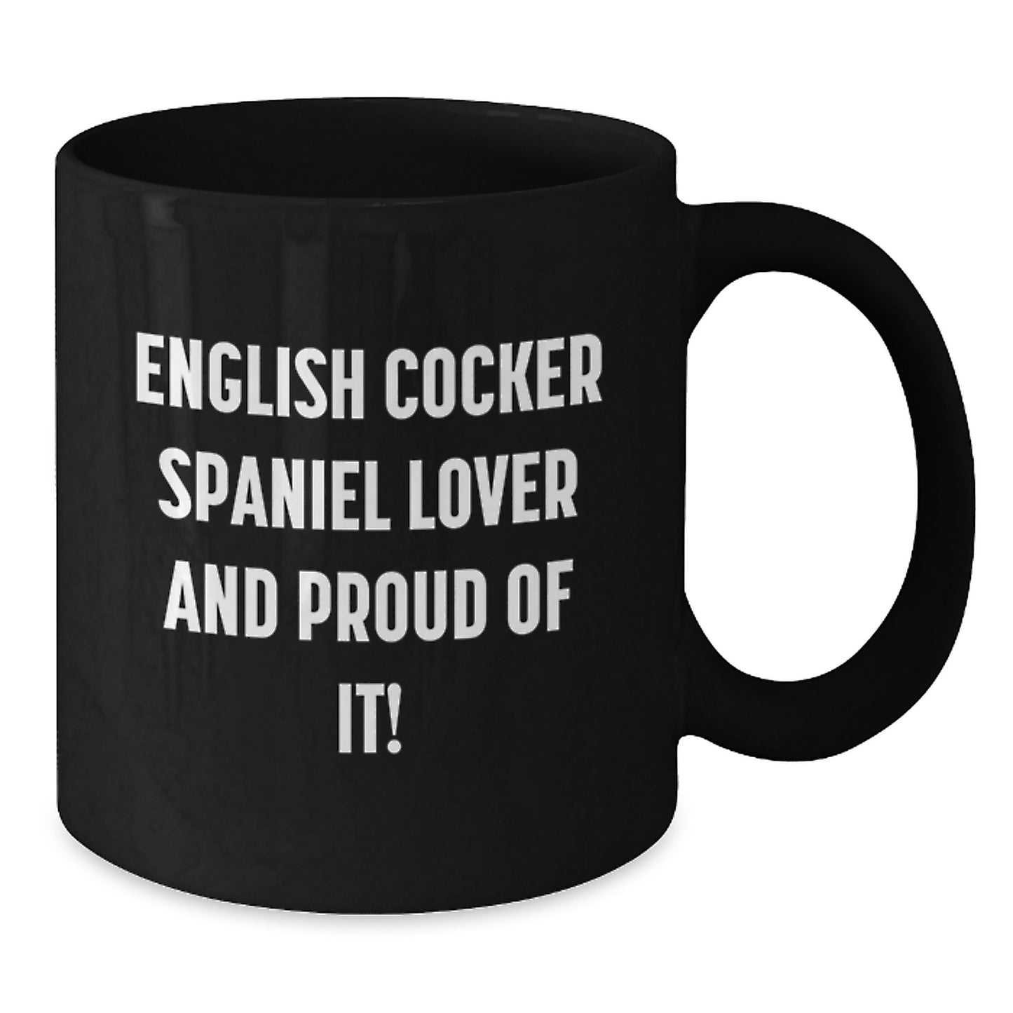 English Cocker Spaniel Dog Lovers, Gifts from Friends, Unique Birthday Unique Gifts for English Cocker Spaniel Dog Enthusiasts, Black Coffee Mug - English Cocker Spaniel Lover And Proud Of It! - Additional