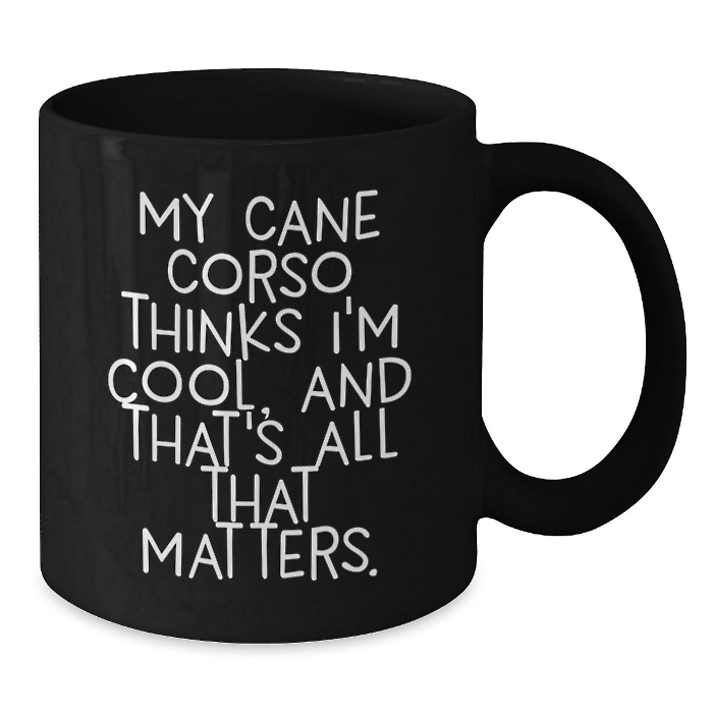 Cute Cane Corso Dog Valentine's Gifts from Friends to Family - Funny Black Coffee Mug - My Cane Corso Thinks I'm Cool - Additional