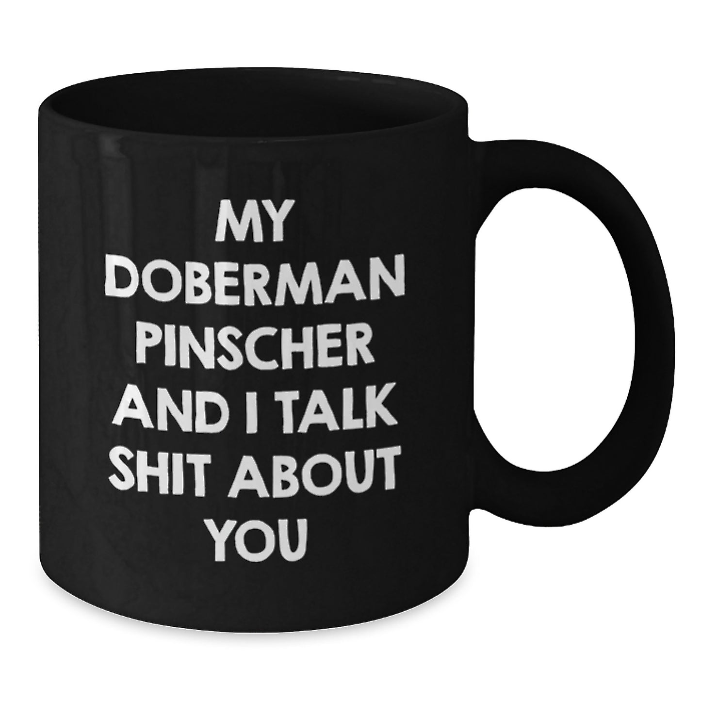 Doberman Pinscher Dog Lover Gifts, Funny Coffee Mug for Men, Women, Friends, and Family - Black Ceramic Mug with 11oz or 15oz Capacity - Additional