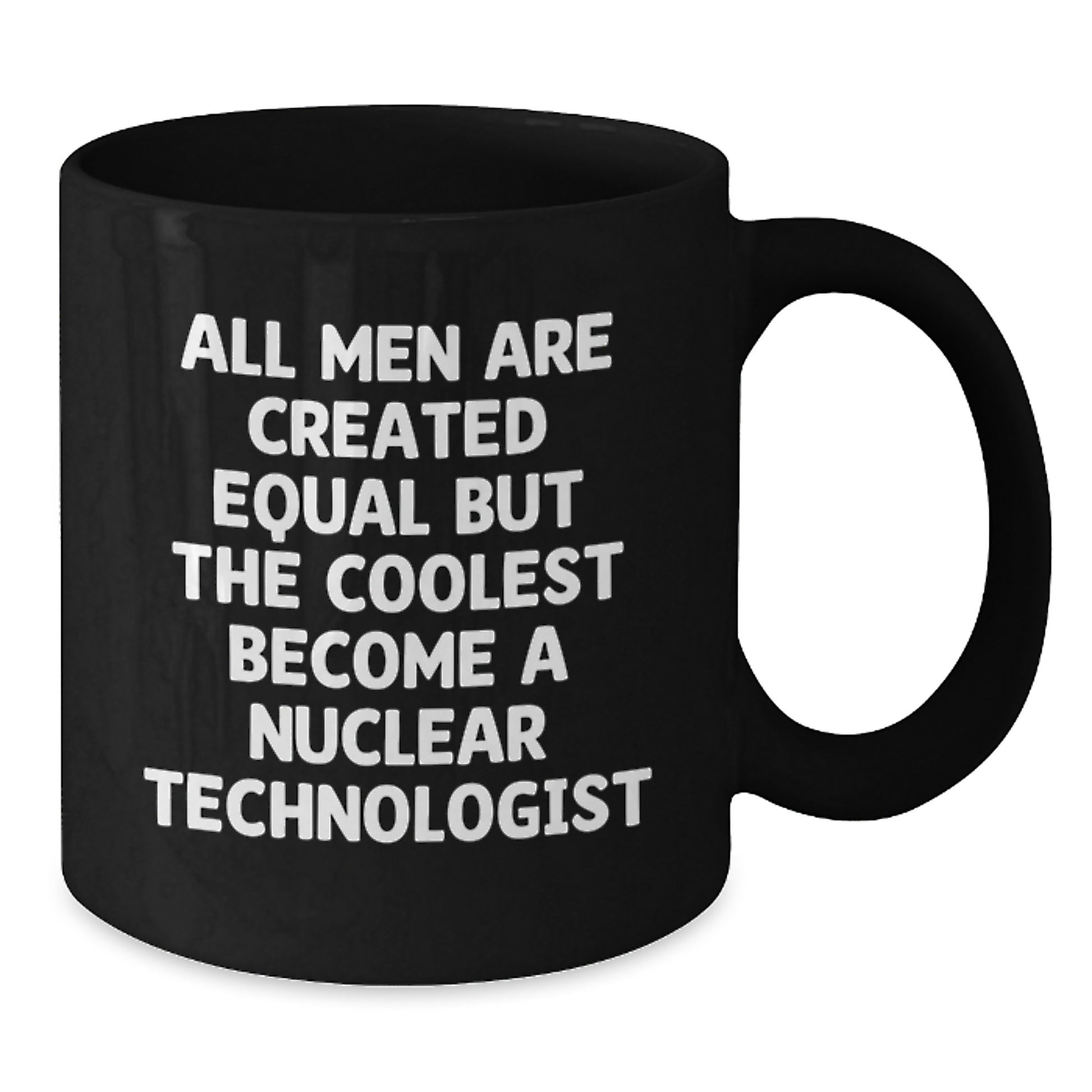 Nuclear Technologist Funny Quote Black Coffee Mug Gifts for Her from Family, Unique Mother's Day Unique Gifts for Nuclear Technologist Enthusiast, Black Ceramic Mug - Additional