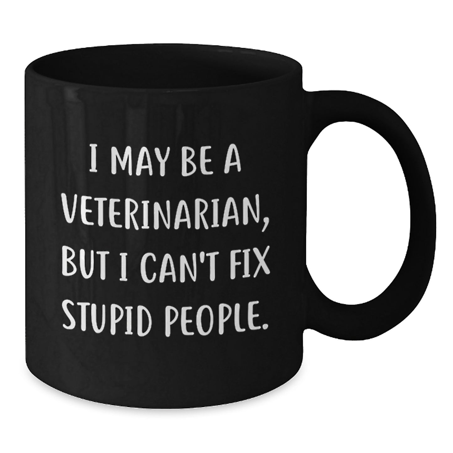 Funny Veterinarian Gifts for Graduation, Black Coffee Mug, 'I May Be A Veterinarian, But I Can't Fix Stupid People' Quote, Gifts from Friends to Men, Women, Coworkers, Family - Additional