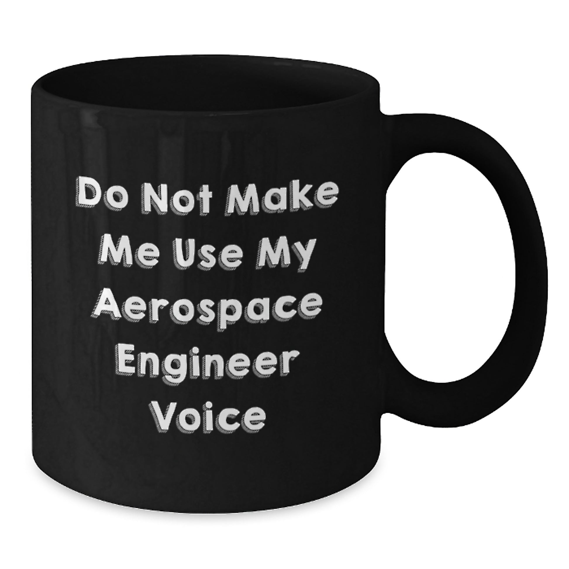 Funny Aerospace Engineer Gifts for Mom - Black Coffee Mug with 'Do Not Make Me Use My Aerospace Engineer Voice' - Gifts from Men to Aerospace Engineer Mom on Mother's Day - Additional