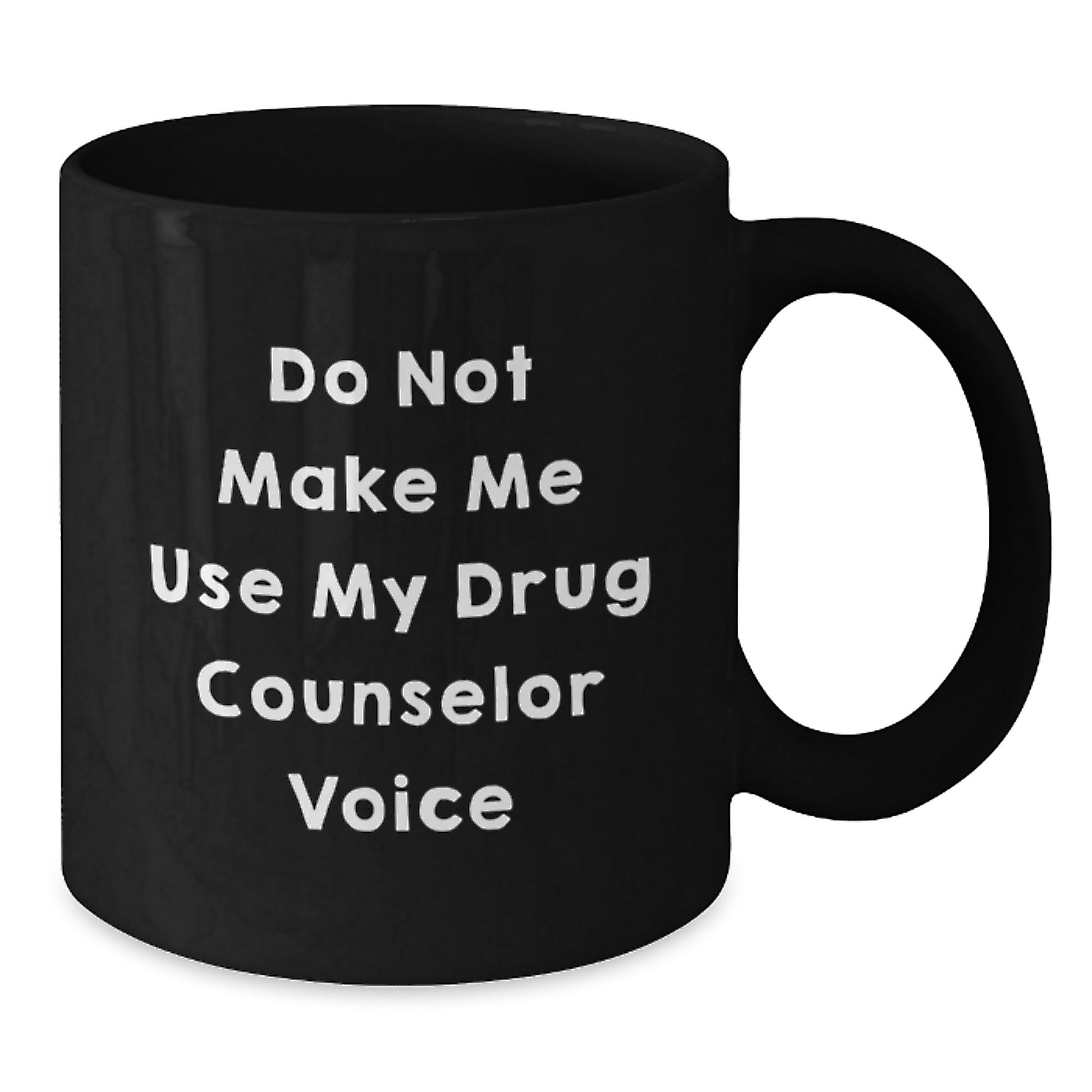 Gifts from Friends for Drug Counselor Men, Funny Black Coffee Mugs, Graduation Unique Gifts, Do Not Make Me Use My 'Drug Counselor' Voice - Additional