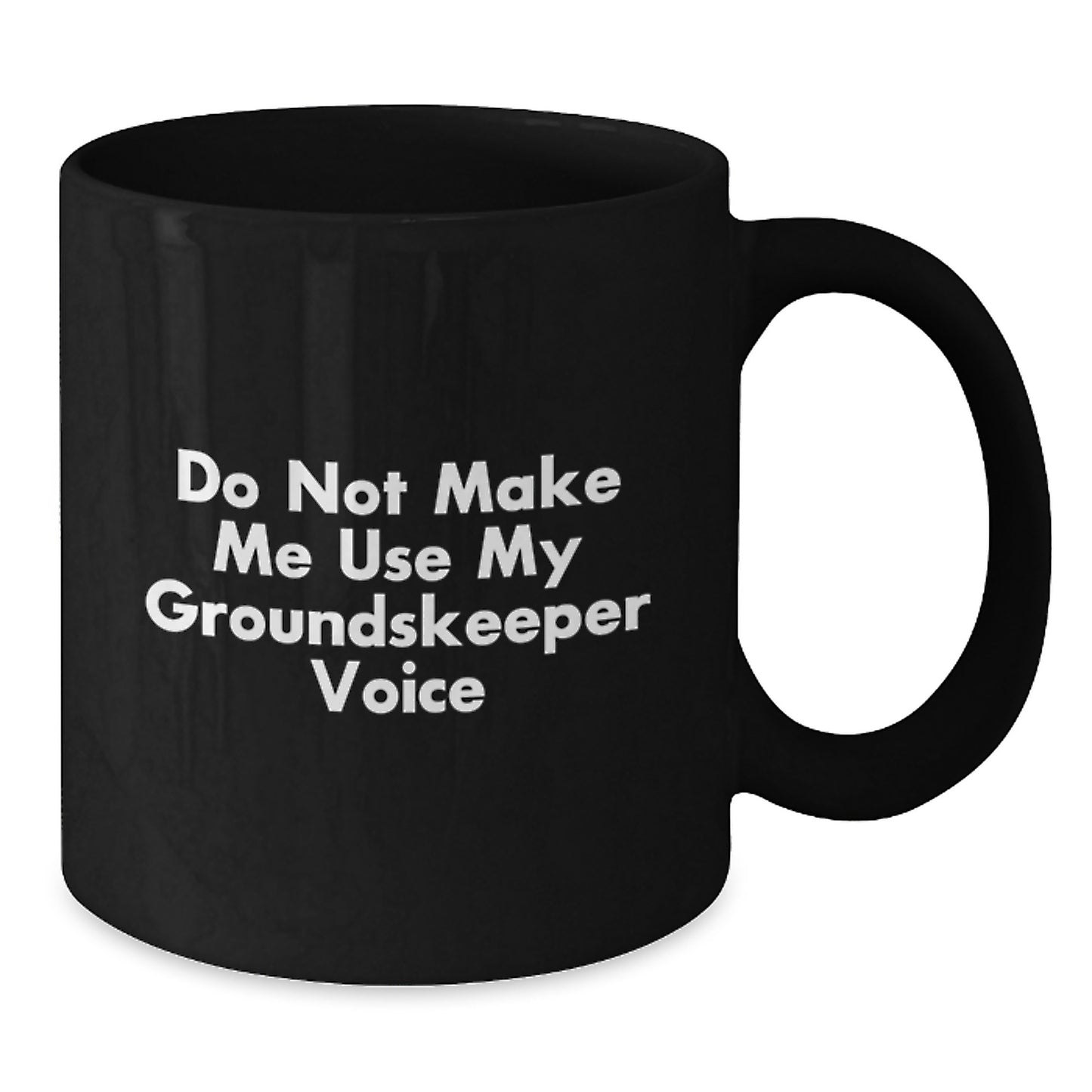 Gifts from Men for groundskeeper Friends and Family - Funny groundskeeper Voice Black Coffee Mug - Additional