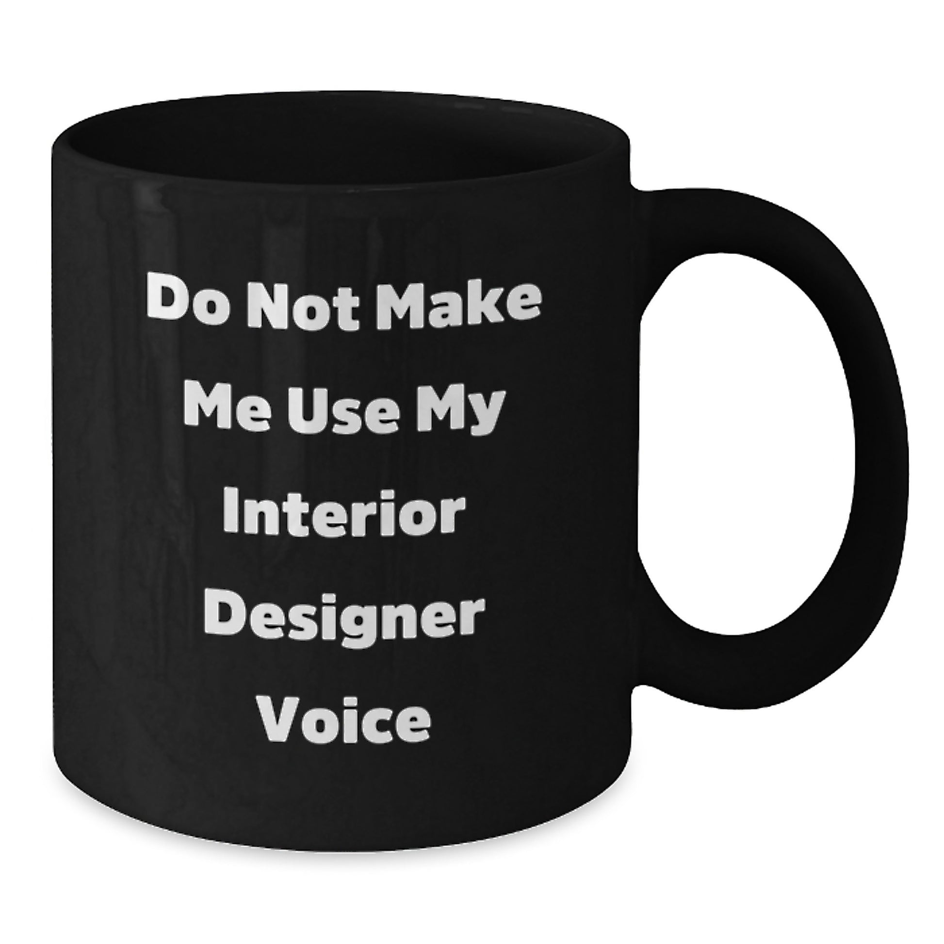 Funny Interior Designer Gifts from Men for Interior Designer Mom on Mother's Day Unique Black Coffee Mug - Additional