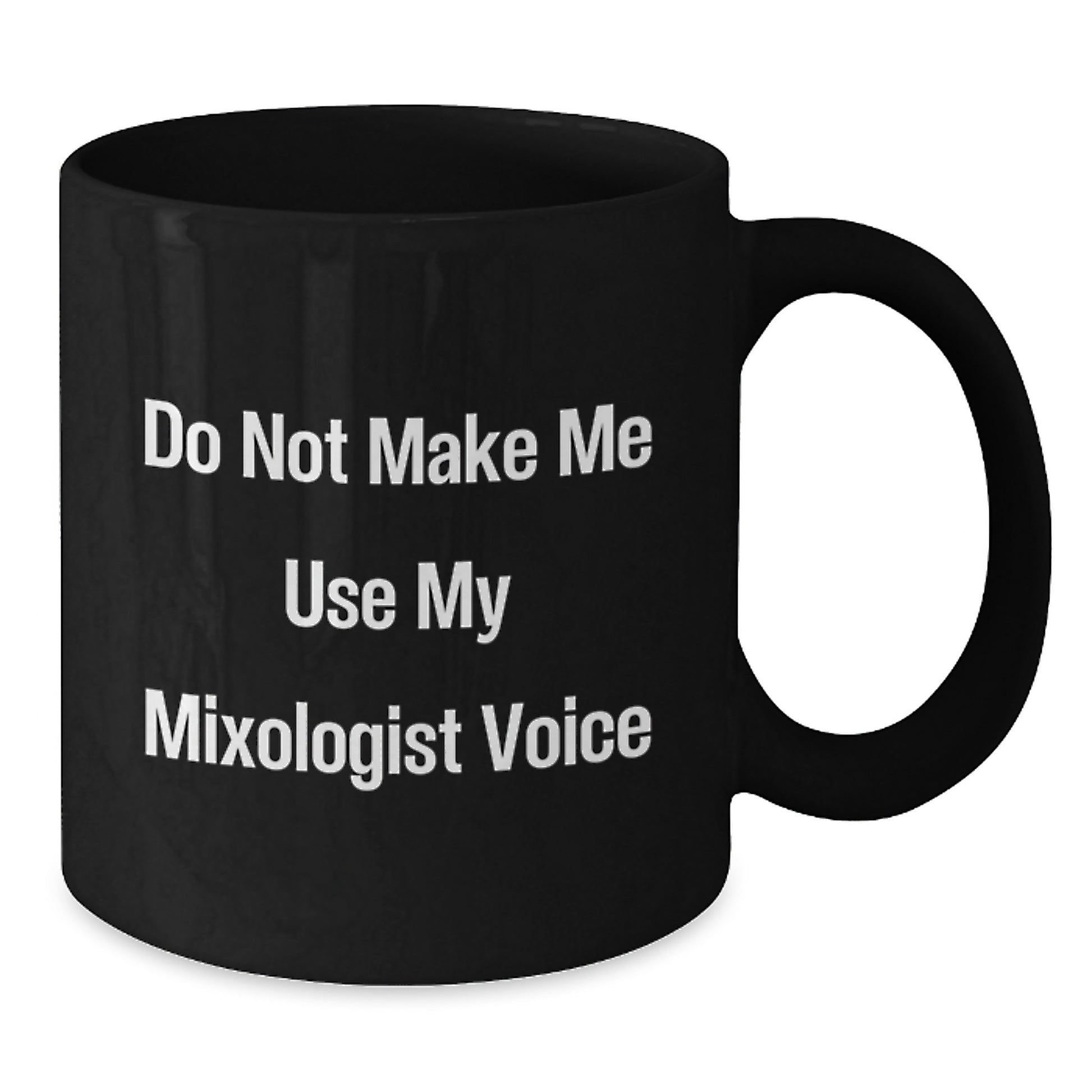 Funny Mixologist Gifts, Unique Graduation Gifts from Friends, Family, or Coworkers for Mixologist Enthusiasts - Black Coffee Mug with 'Do Not Make Me Use My Mixologist Voice' Quote - Additional
