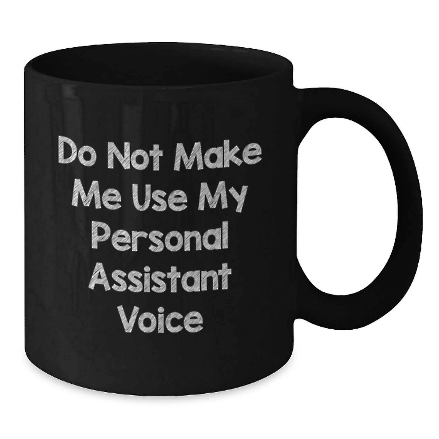 Funny Personal Assistant Gifts from Friends for Graduation Unique Black Coffee Mugs - 'Do Not Make Me Use My Personal Assistant Voice' - Additional