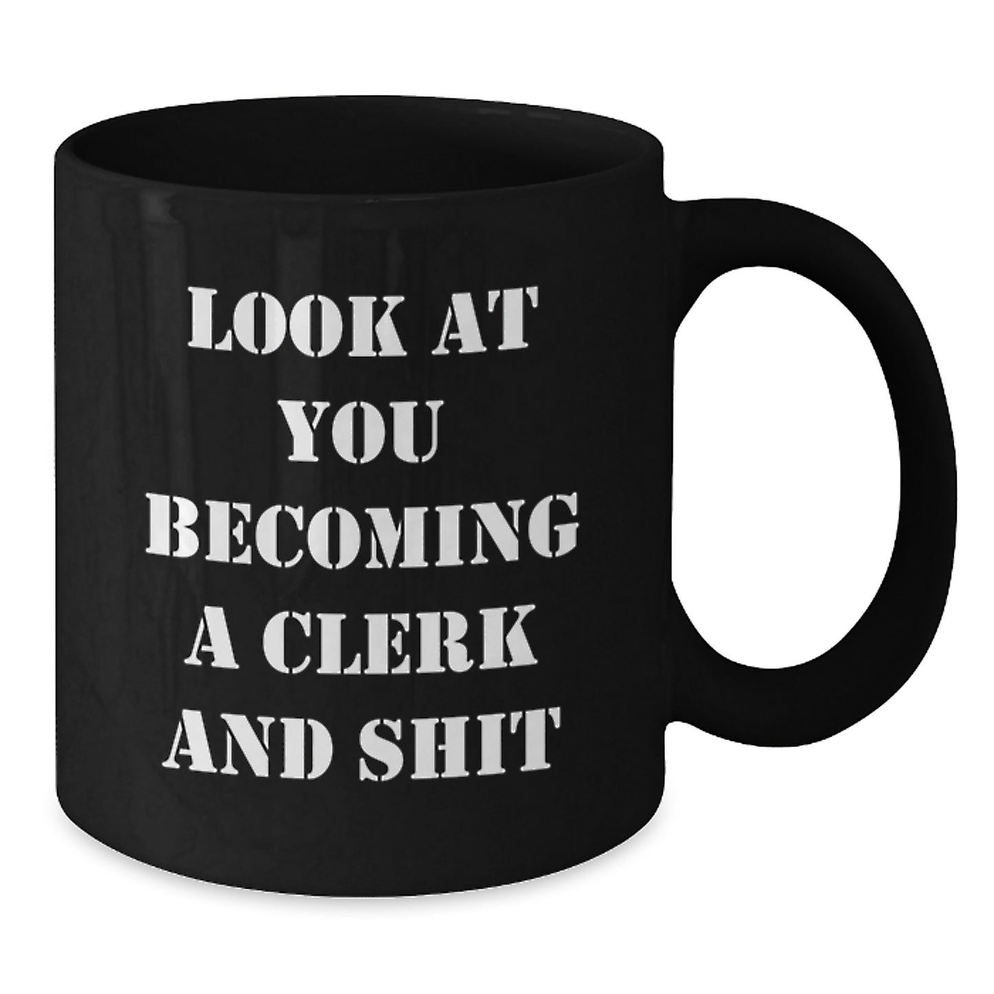 Funny Clerk Gifts for Graduation, Black Coffee Mug with Inspirational Quote 'Look At You Becoming A Clerk And Shit', Gifts from Friends and Family - Additional