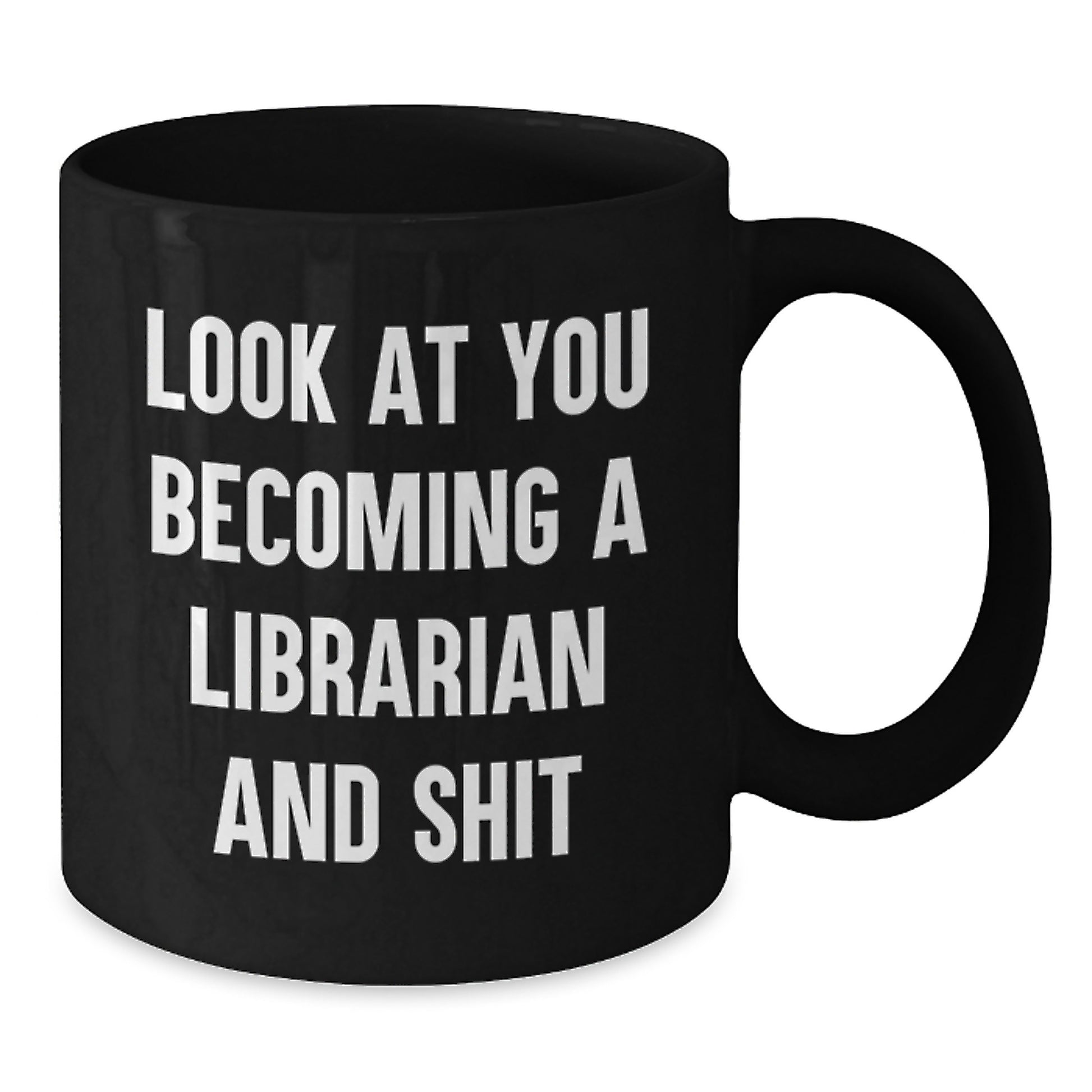 Funny Librarian Gifts for Graduation, Unique Black Coffee Mug with Look At You Becoming A Librarian And Shit Quote, Gifts from Friends to Librarian, Librarian Appreciation - Additional