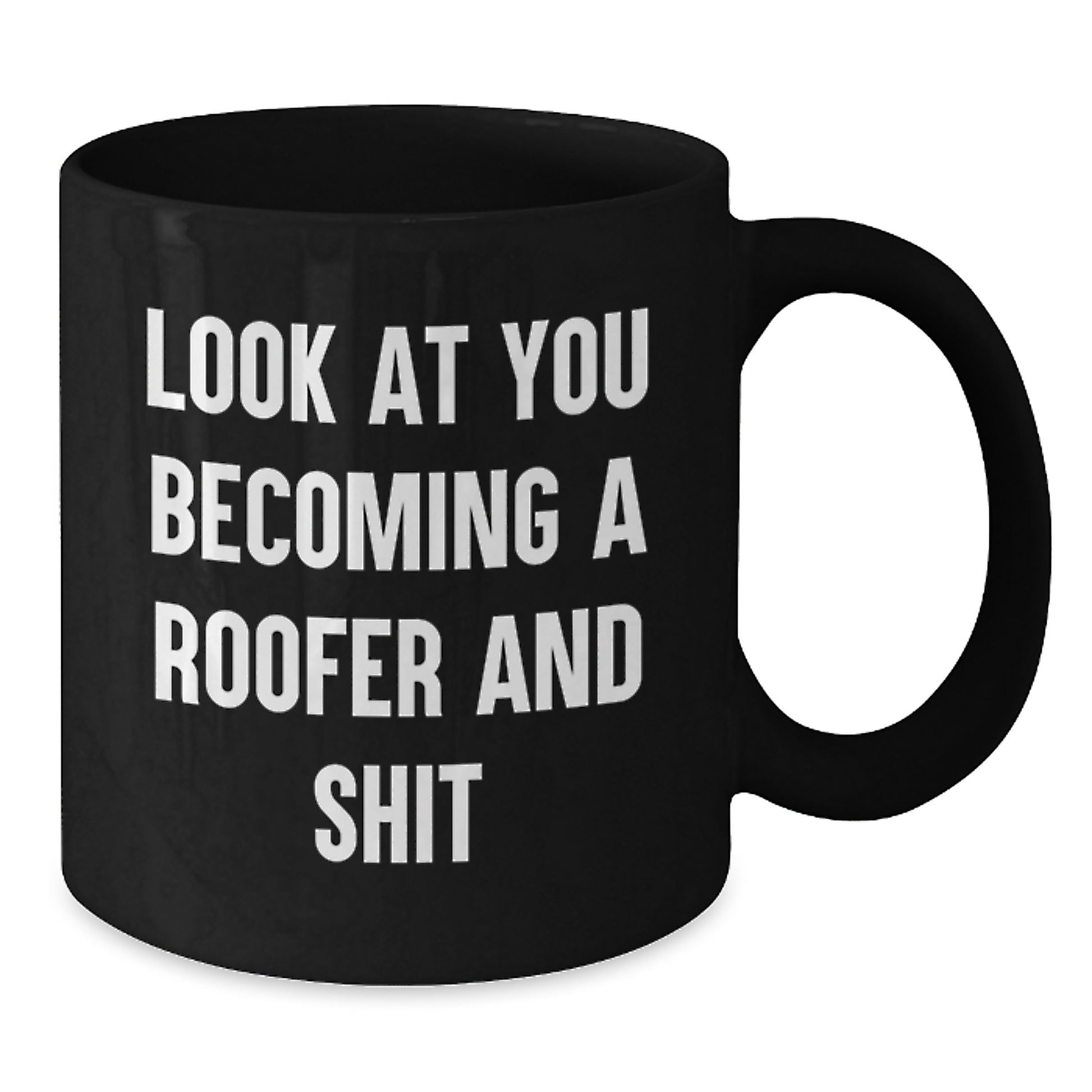 Funny Roofer Gifts for Men, Unique Black Coffee Mugs for Graduation, Look At You Becoming A Roofer And Shit, Gifts from Friends to Family - Additional