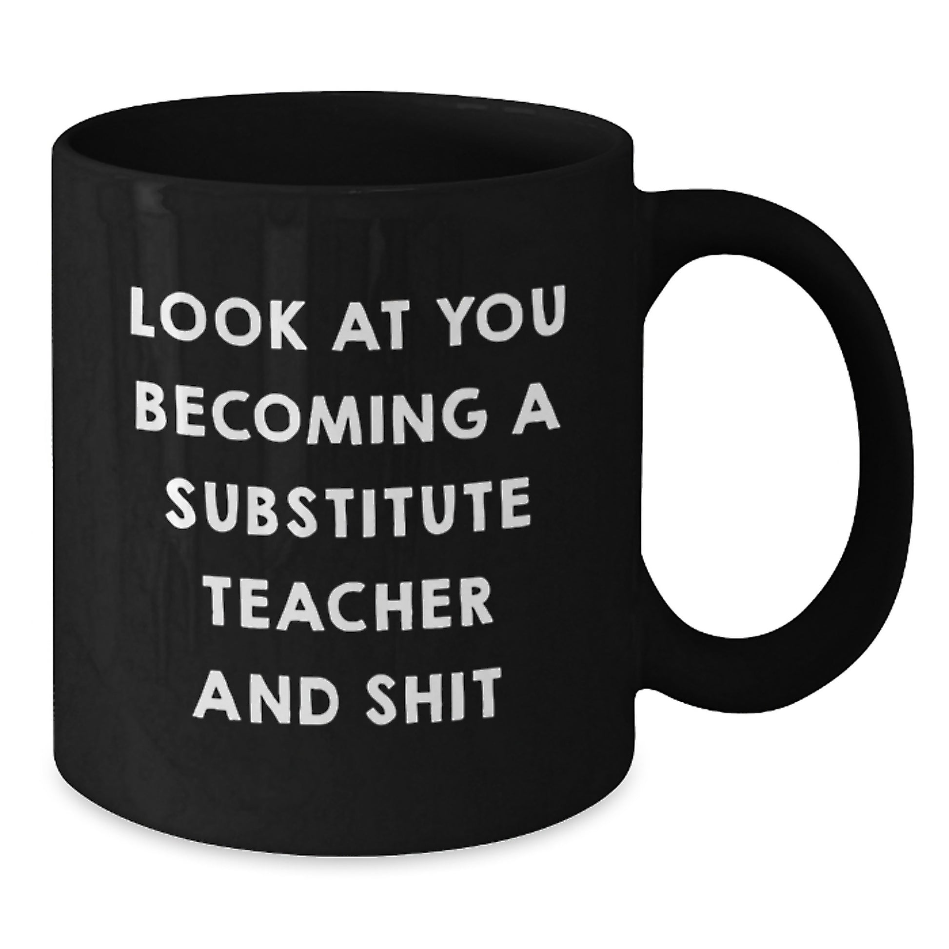 Funny Quote Black Coffee Mugs Gifts for Substitute Teacher Friends from Family Graduation Unique Presents - Additional