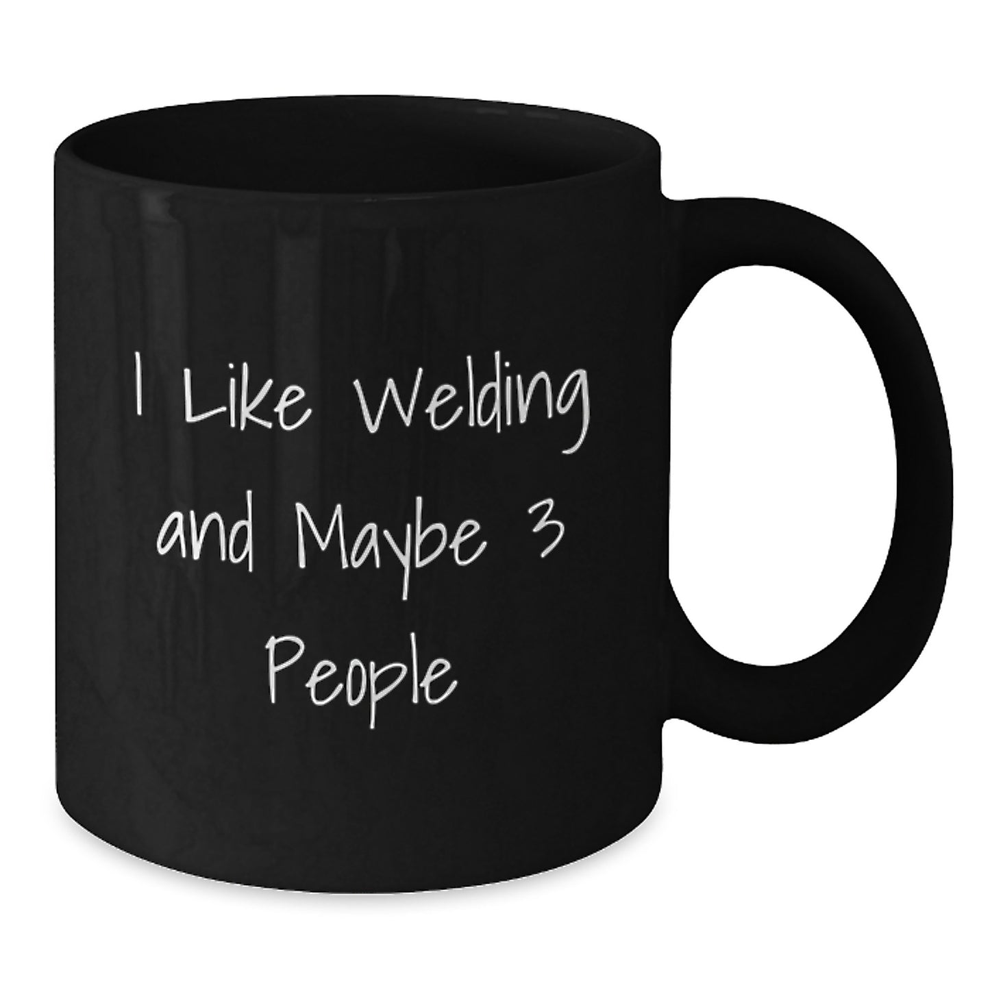 Funny Welding Gifts for Men, Black Coffee Mug Birthday Unique for Dad, 'I Like Welding And Maybe 3 People' - Gifts from Friends - Additional