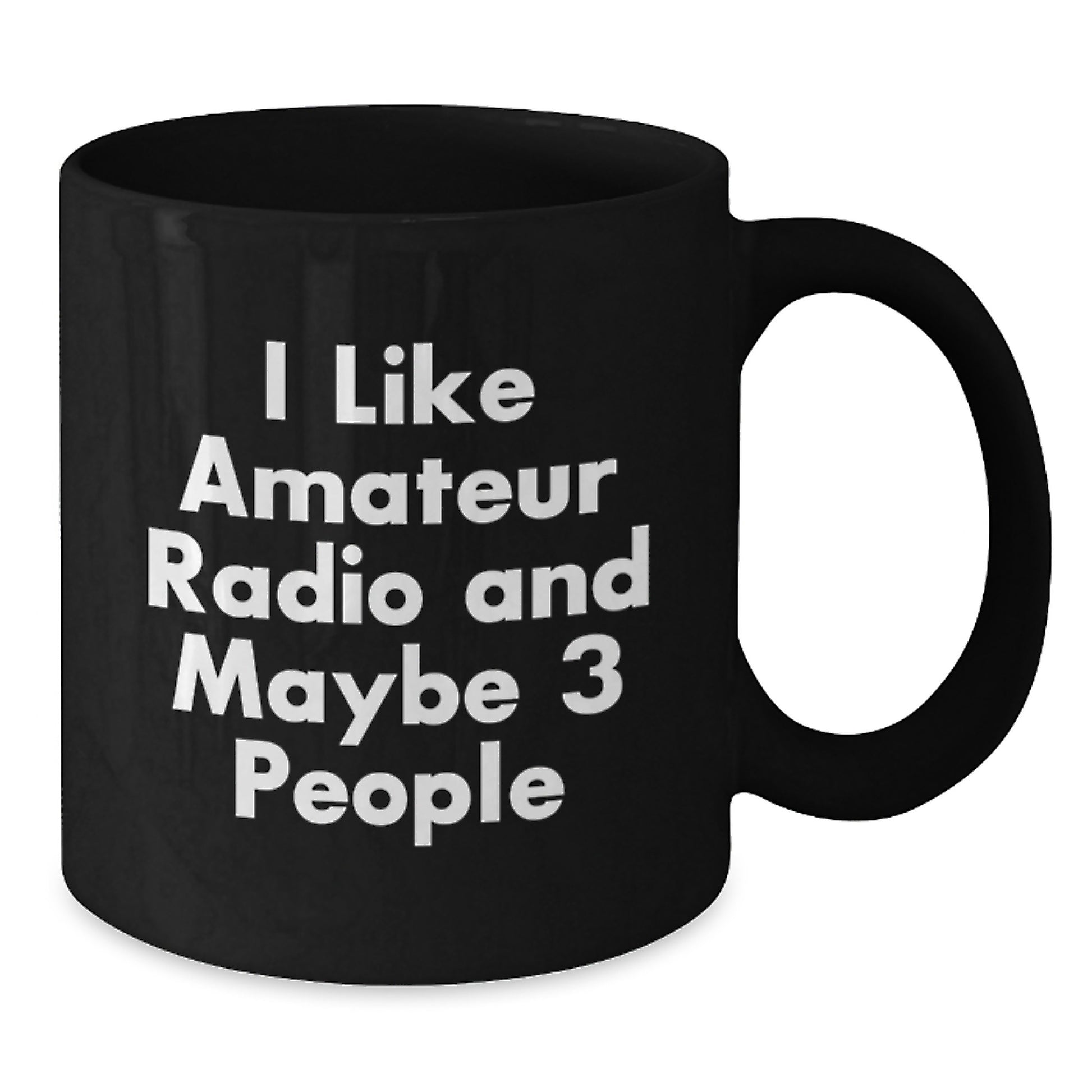 Funny Amateur Radio Gifts from Friends for Graduation Unique Black Coffee Mugs with I Like Amateur Radio And Maybe 3 People Quote - Additional