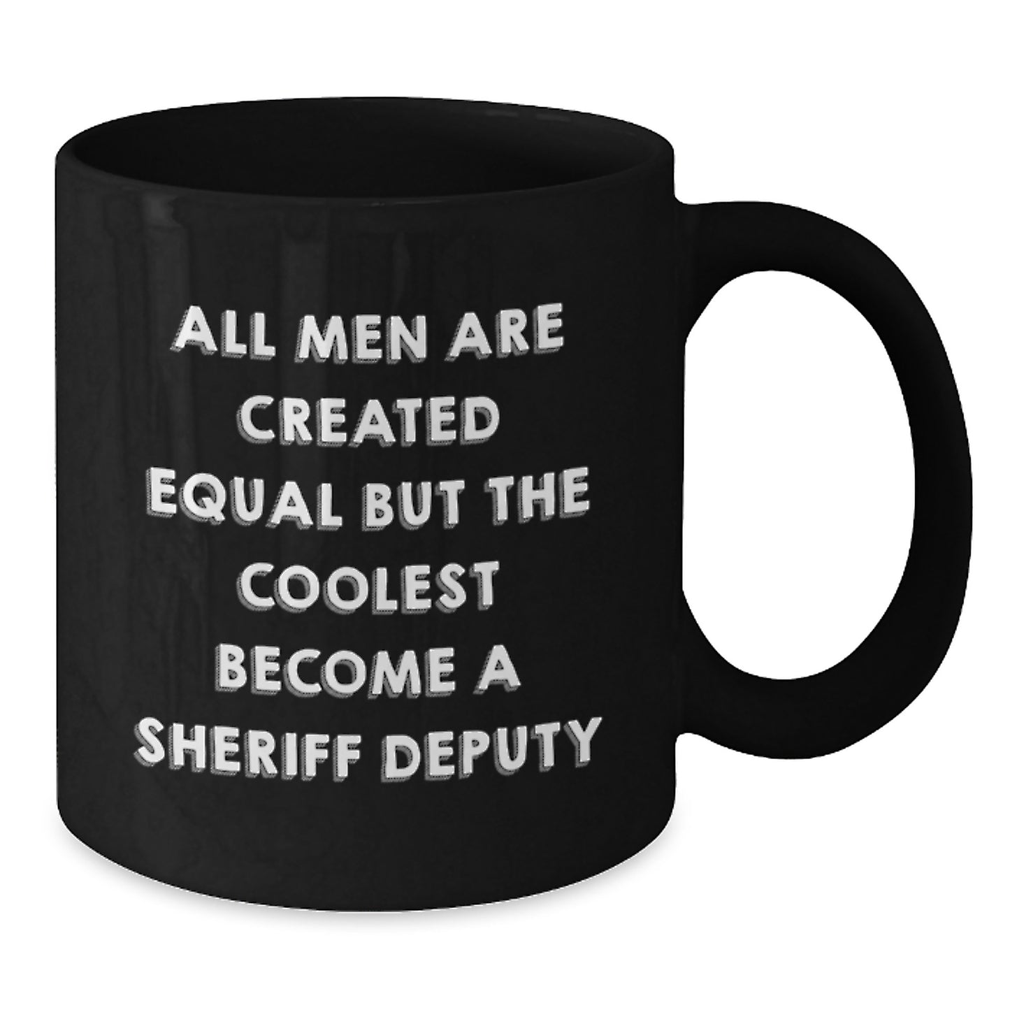 Funny Sheriff Deputy Gifts - Unique Black Coffee Mug for Sheriff Deputy Lovers, Gifts for Sheriff Deputy on Father's Day - Additional