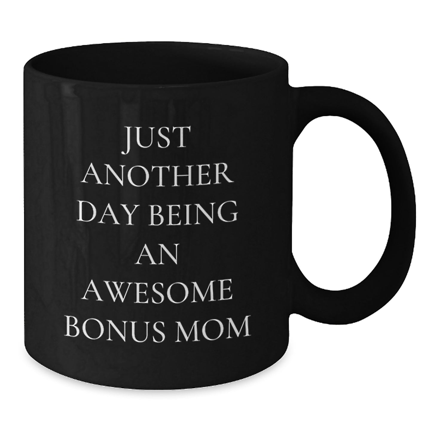 Gifts from Family to the Awesome Bonus Mom, Funny Graduation Unique Gifts, 'Just Another Day Being An Awesome Bonus Mom' Black Coffee Mug - Additional