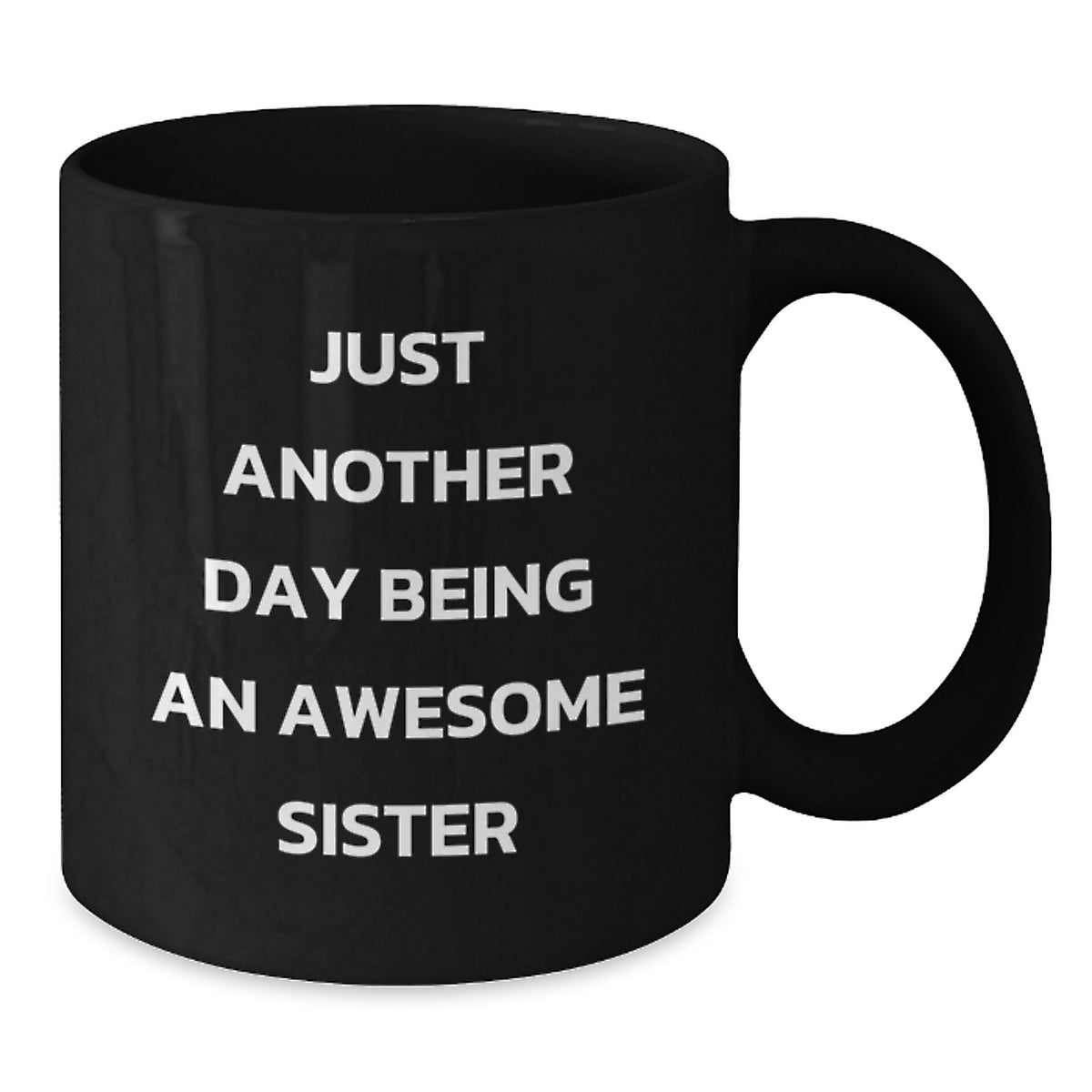 Gifts from Family Members for Sister Graduation Unique Funny Sister Black Coffee Mugs - Just Another Day Being An Awesome Sister - Additional