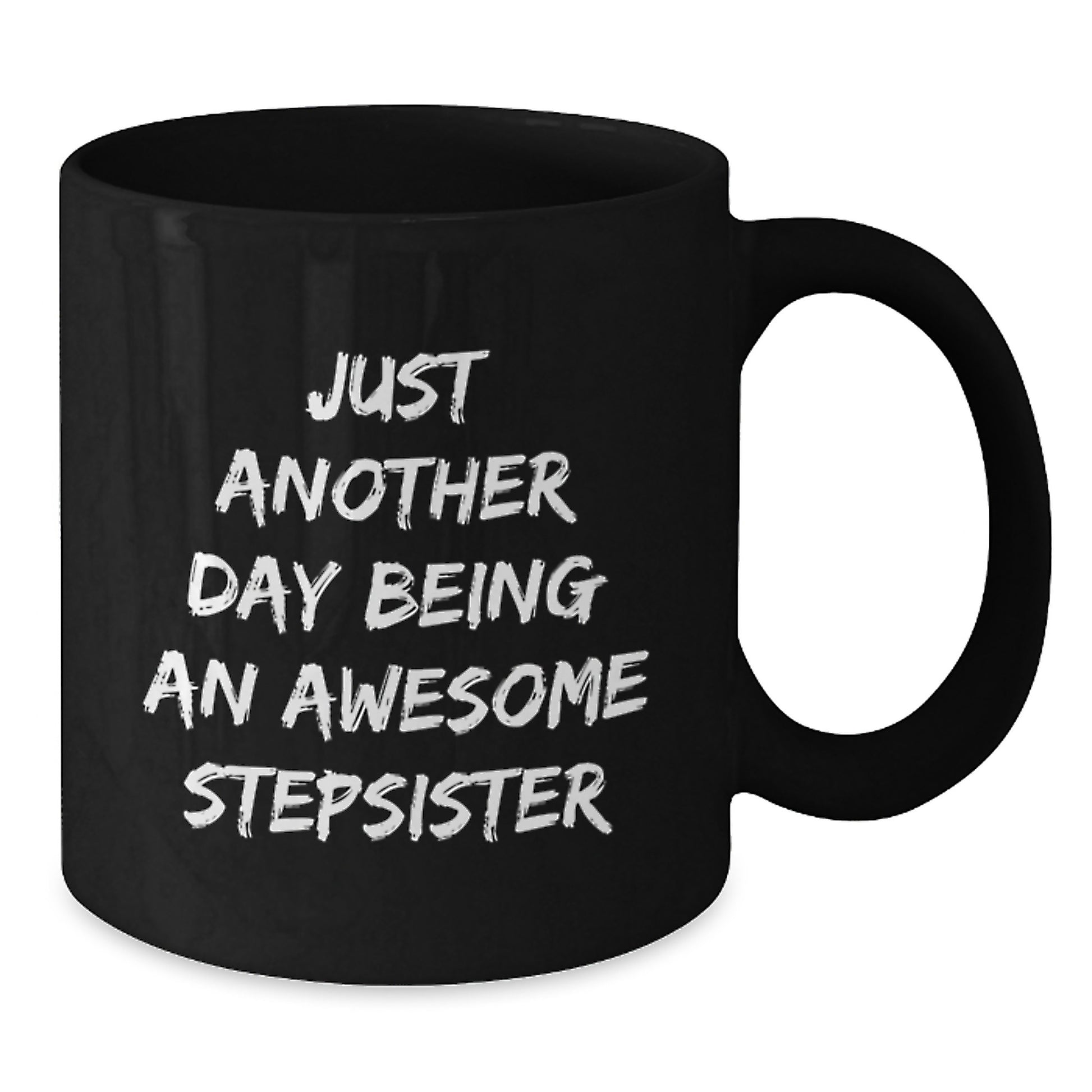 Funny Stepsister Gifts from Family for Graduation Unique Gifts, Black Coffee Mug - Just Another Day Being An Awesome Stepsister - Additional