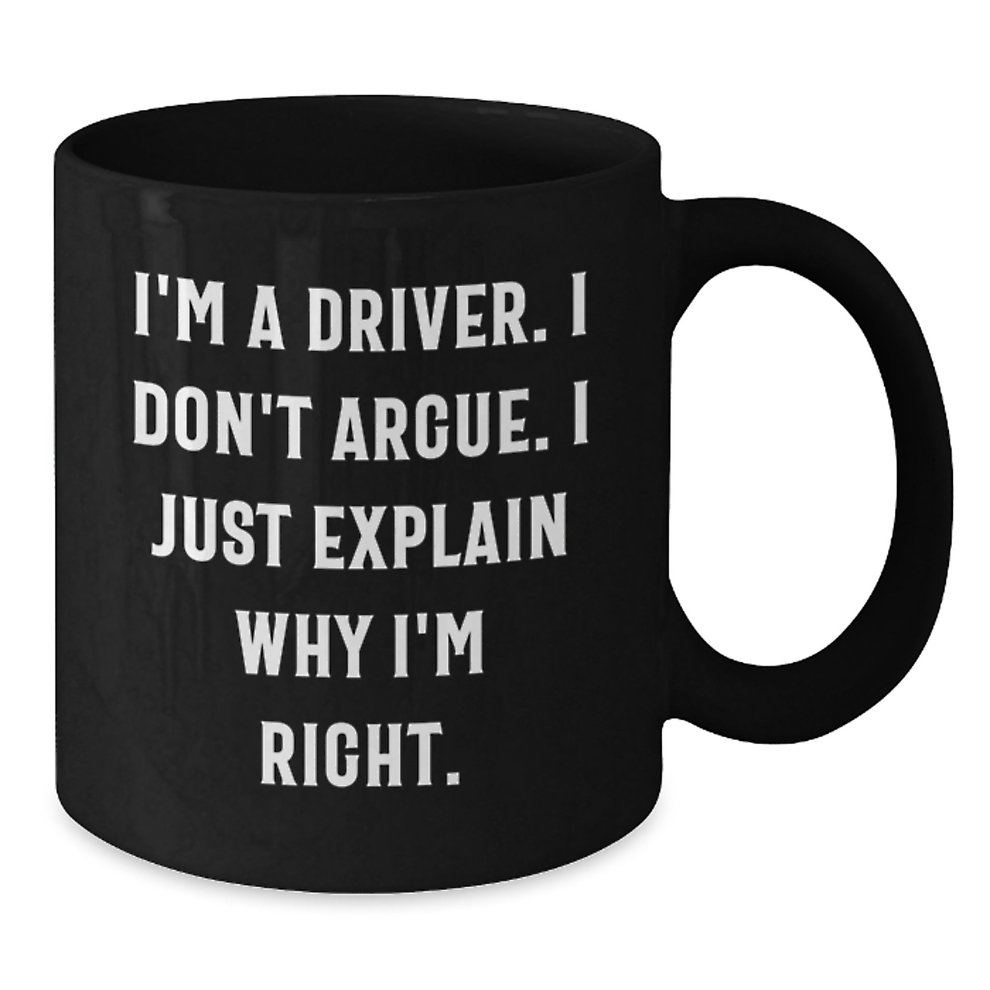 Funny Driver Quotes Black Coffee Mug, Gift for Driver Friends, Mother's Day Unique Gifts from Friends - Additional