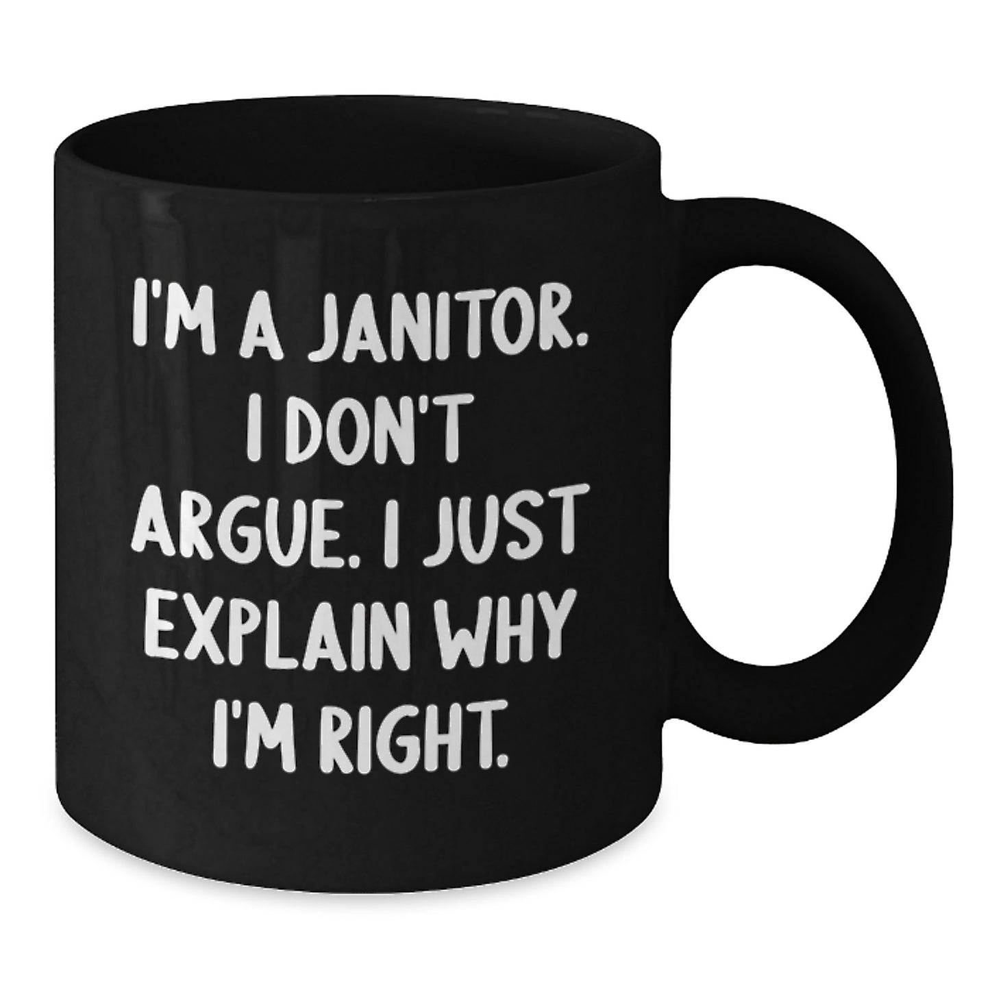 Funny Janitor Gifts for Men and Women, Black Coffee Mug with I'm A Janitor I Don't Argue I Just Explain Why I'm Right Quote, Unique Graduation Gifts from Friends and Family - Additional