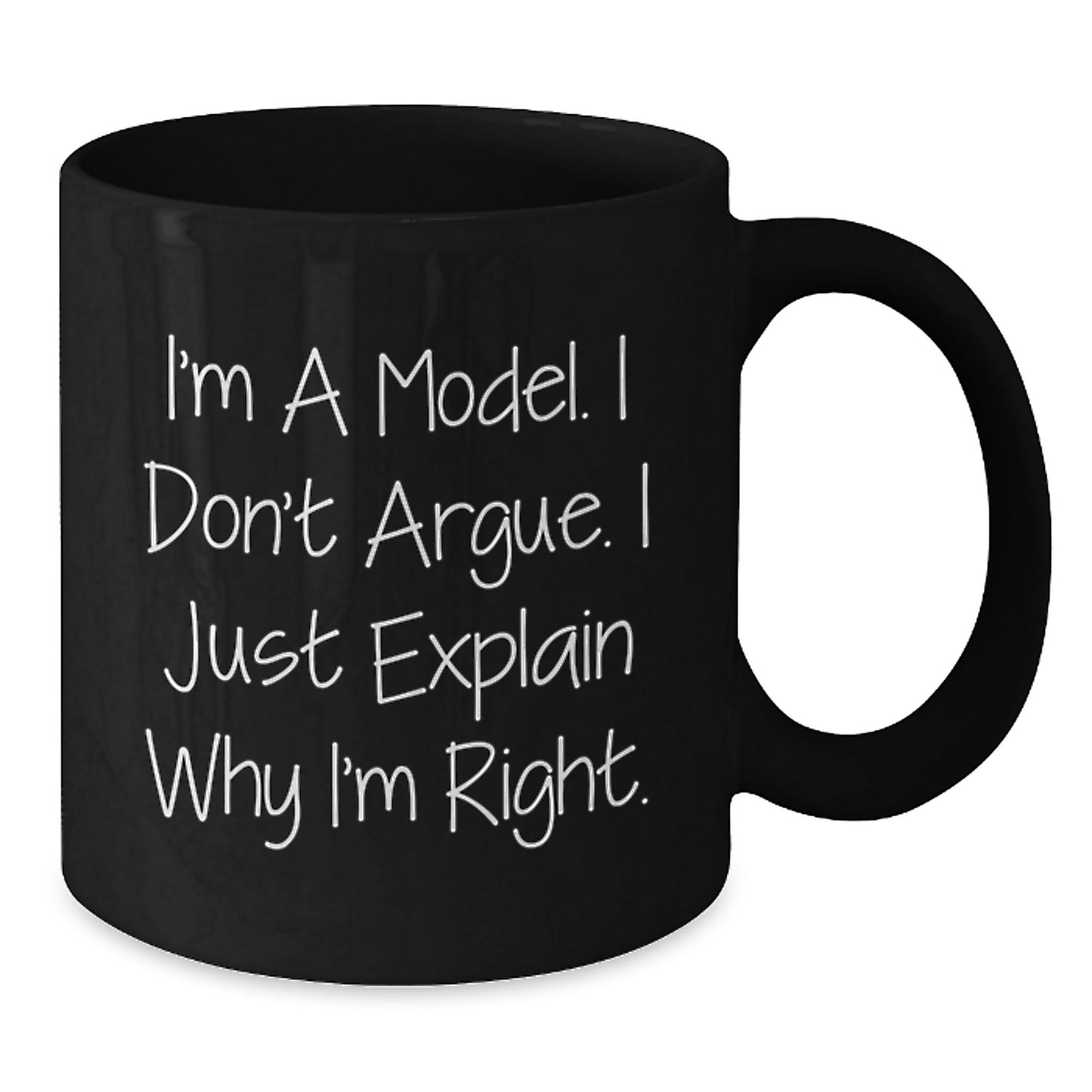Unique Gifts for Model Fans Funny Black Coffee Mugs I'm A Model I Don't Argue Mugs - Additional