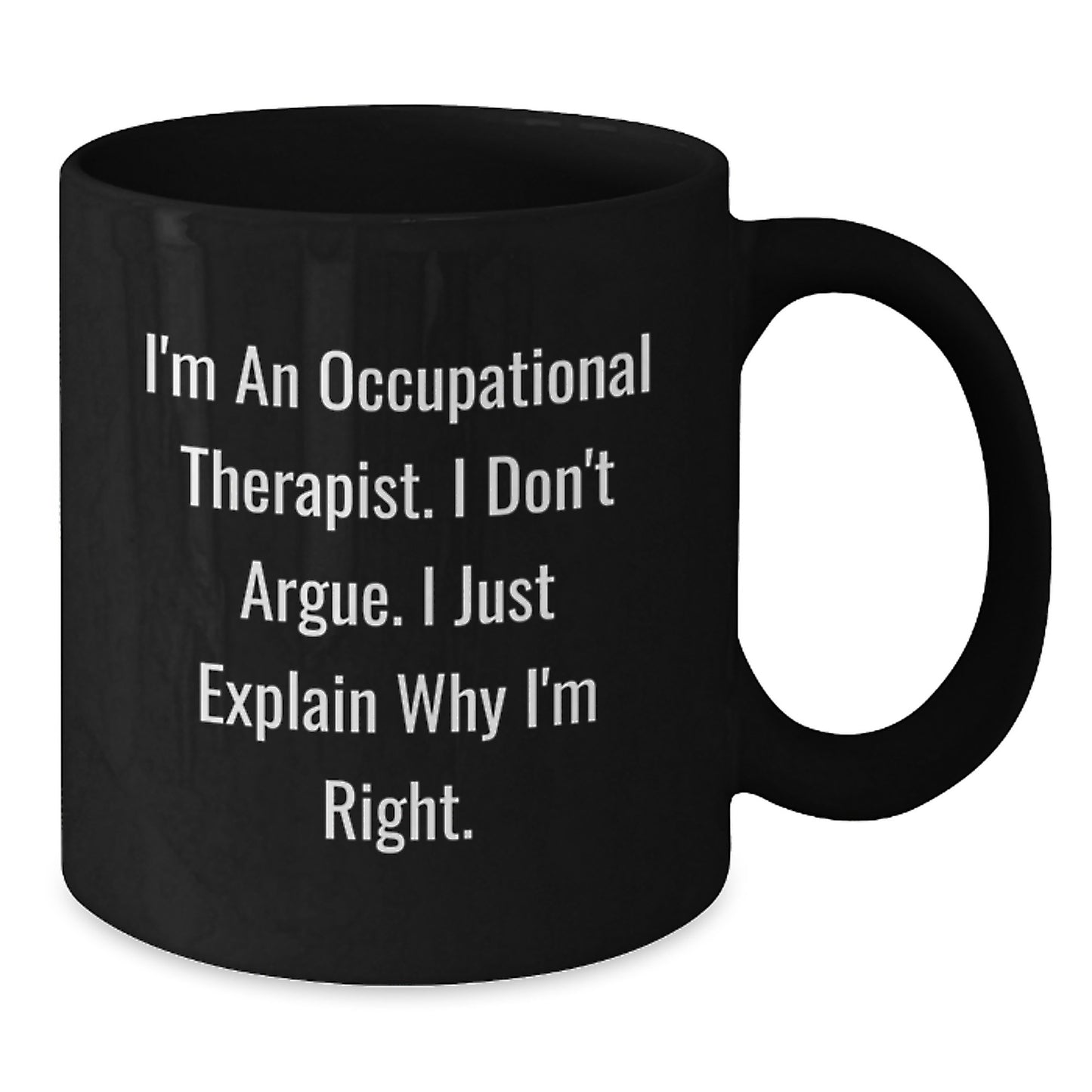 Occupational Therapist Funny Quote Gift for Men Occupational Therapists Graduation Unique Gifts Black Coffee Mug from Friends - Additional