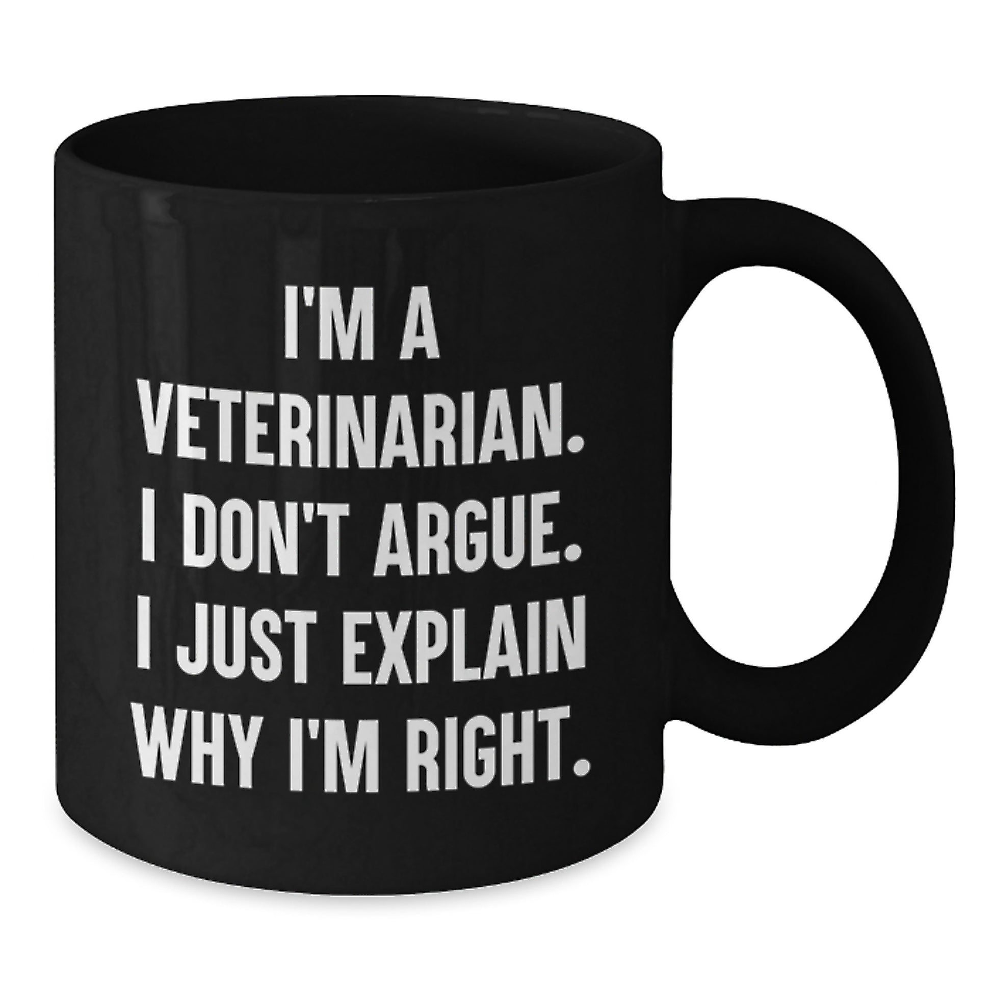 Funny Veterinarian Gifts from Men to Women, Black Coffee Mug I'm a Veterinarian, I Don't Argue, Valentine's Unique - Additional