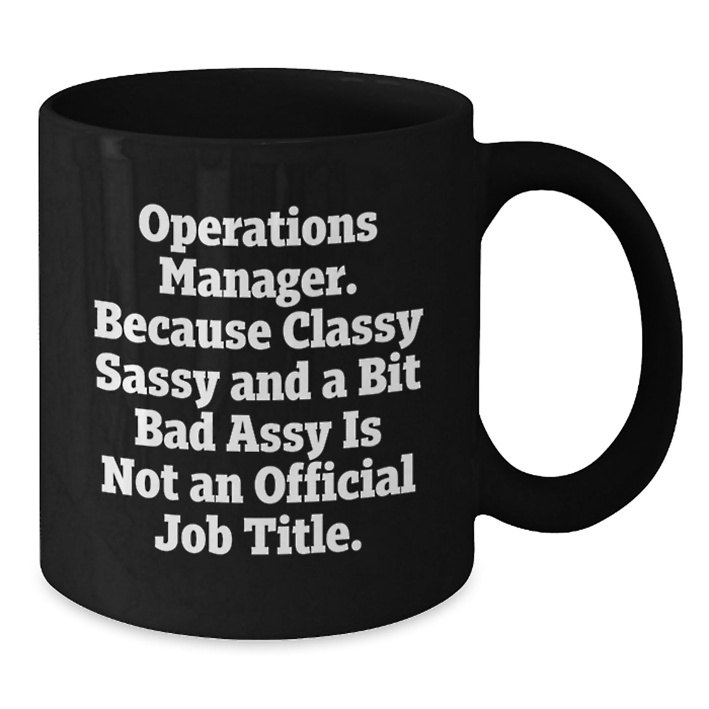 Funny Operations Manager Gifts for Men - 'Classy Sassy And A Bit Fearlessy Is Not An Official Job Title' Black Coffee Mug from Friends - Additional