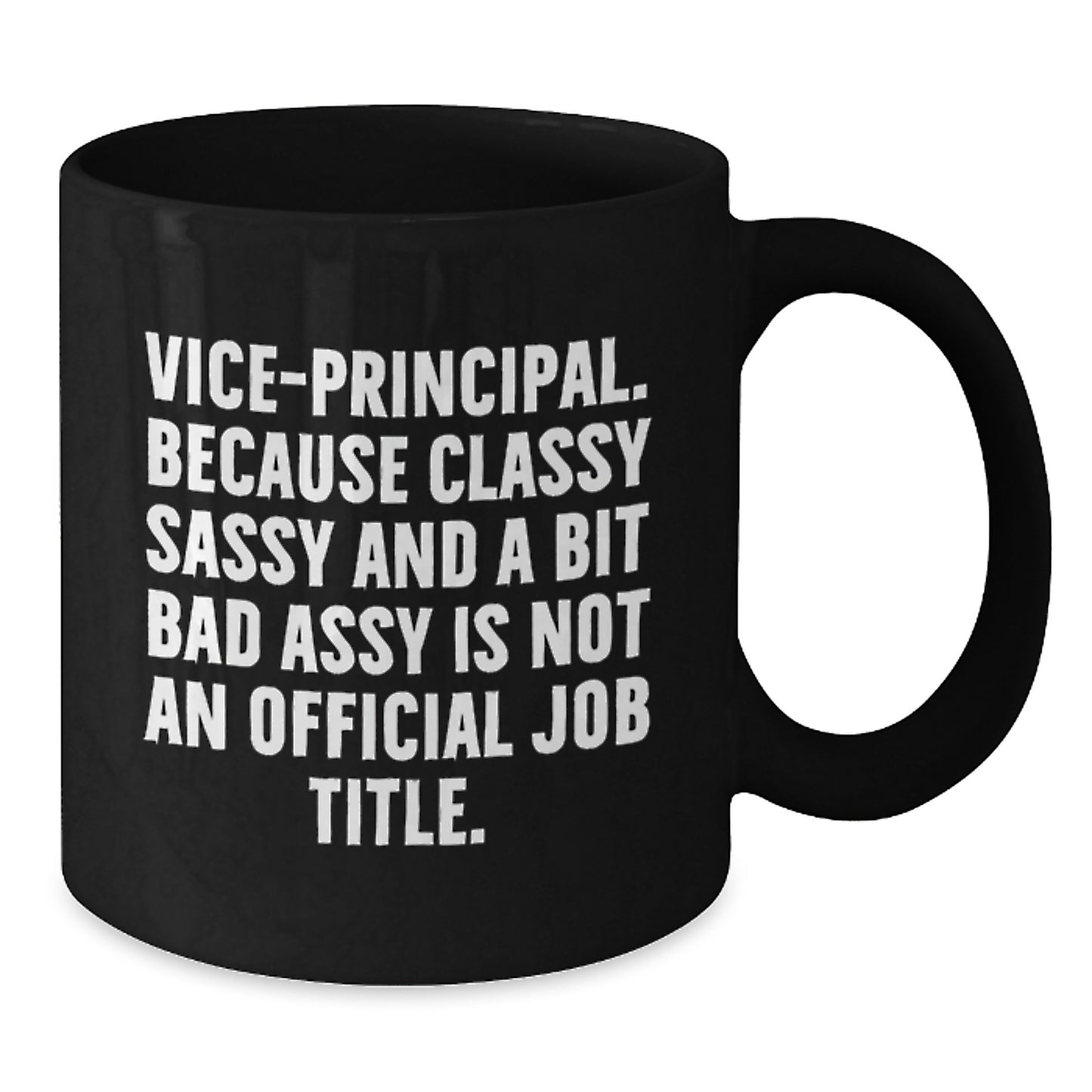 Funny Vice-principal Gifts for Him or Her, Classy Sassy And A Bit Fearlessy Is Not An Official Job Title Valentine's Unique Black Coffee Mug - Additional