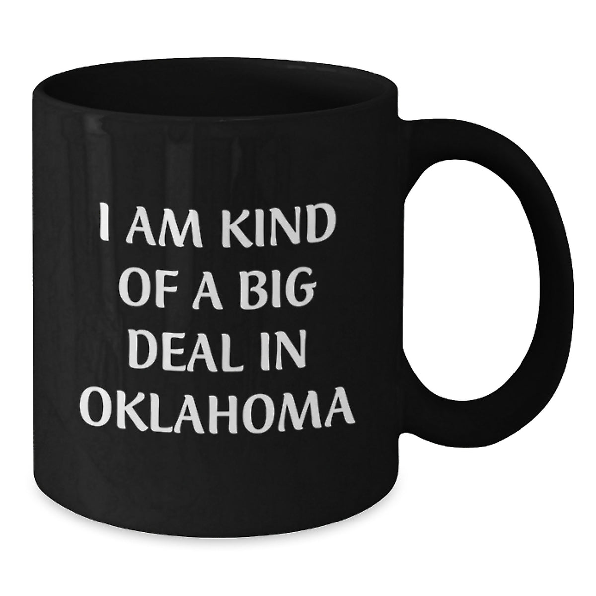 Funny Oklahoma Black Coffee Mug Gifts from Friends and Family for Mom Dad or Oklahoma Enthusiasts, I Am Kind Of A Prime Selection In Oklahoma, Unique Oklahoma Gift Ideas - Additional