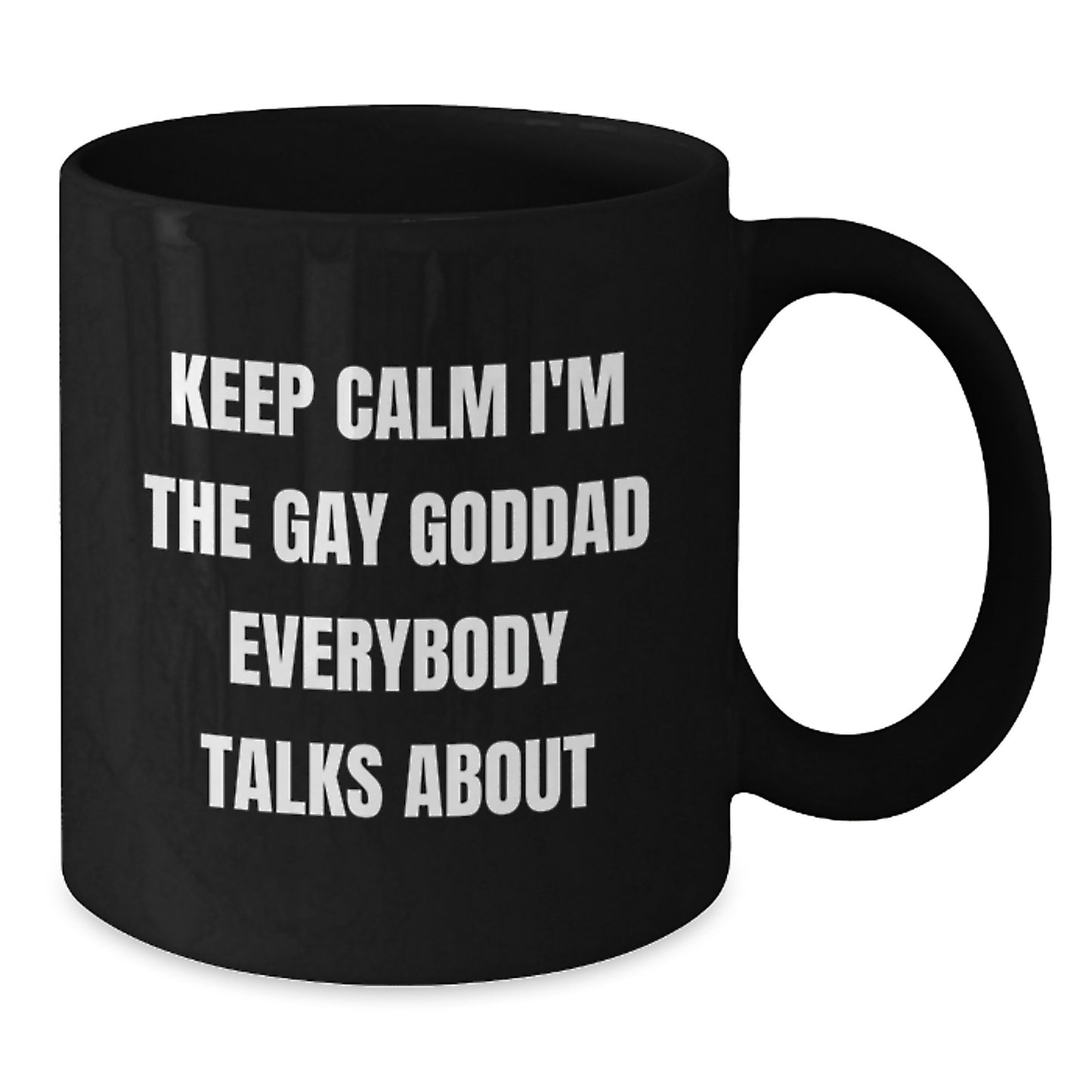 Funny Goddad Black Coffee Mug, Gifts from Men to Goddad, Keep Calm I'm The Gay Goddad Everybody Talks About, Birthday Unique Gifts - Additional