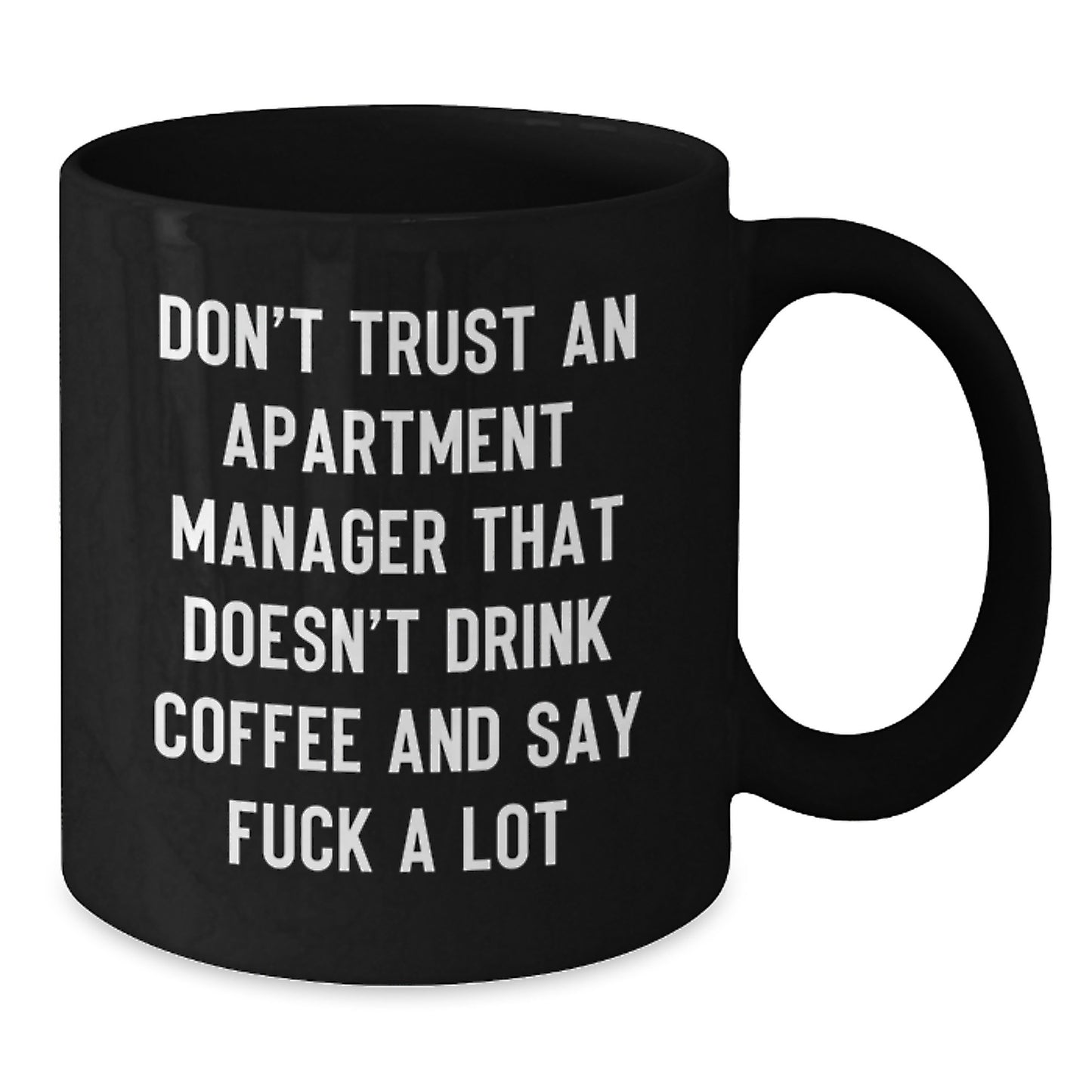 Gifts from Men for Apartment Managers - Funny Quote Black Coffee Mug - Perfect Office Gift for Mother's Day - Additional