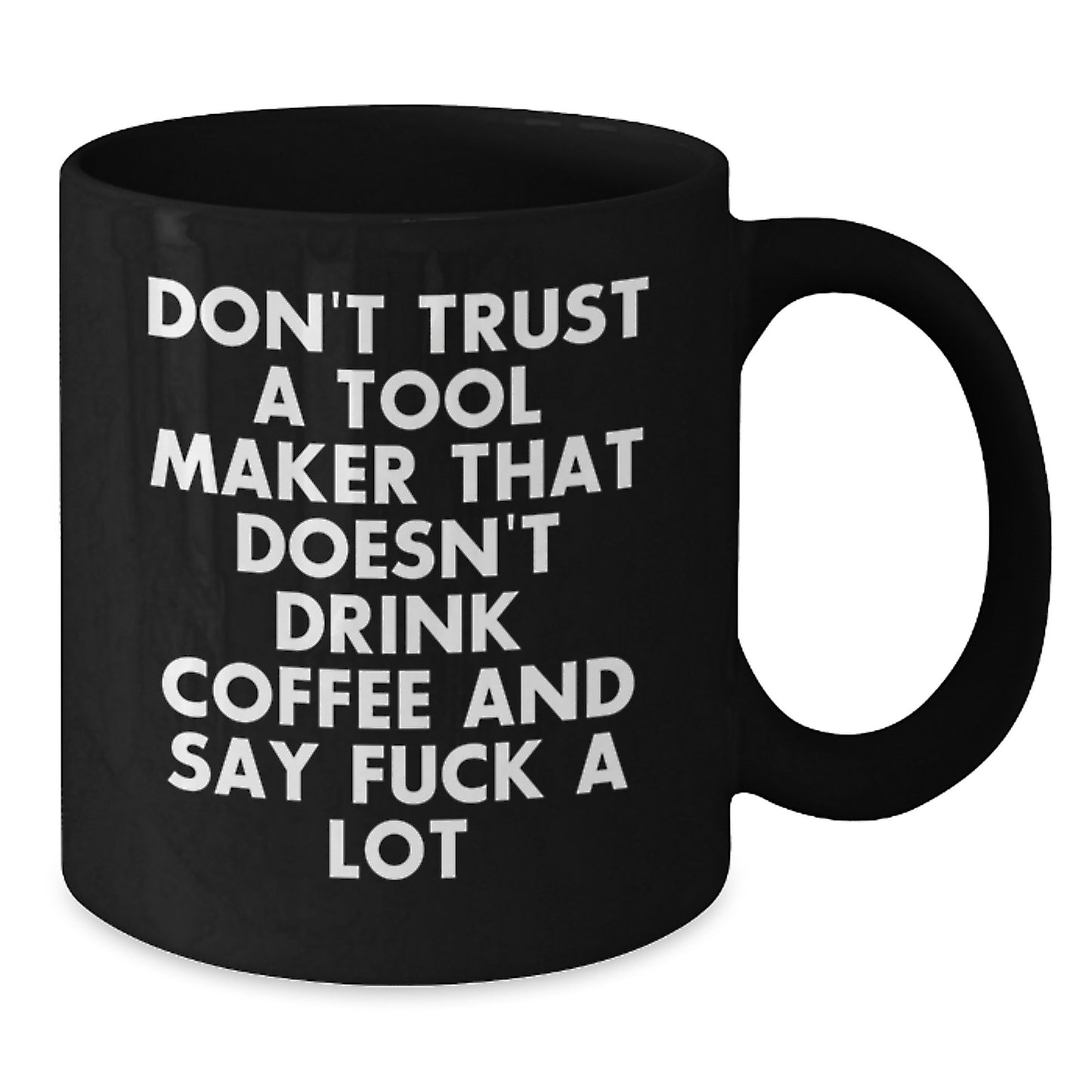 Funny Tool Maker Gifts from Men - 'Don't Trust A Tool Maker' Black Coffee Mug for Tool Makers and Coffee Lovers, Unique Mother's Day Unique Gifts for Women - Additional
