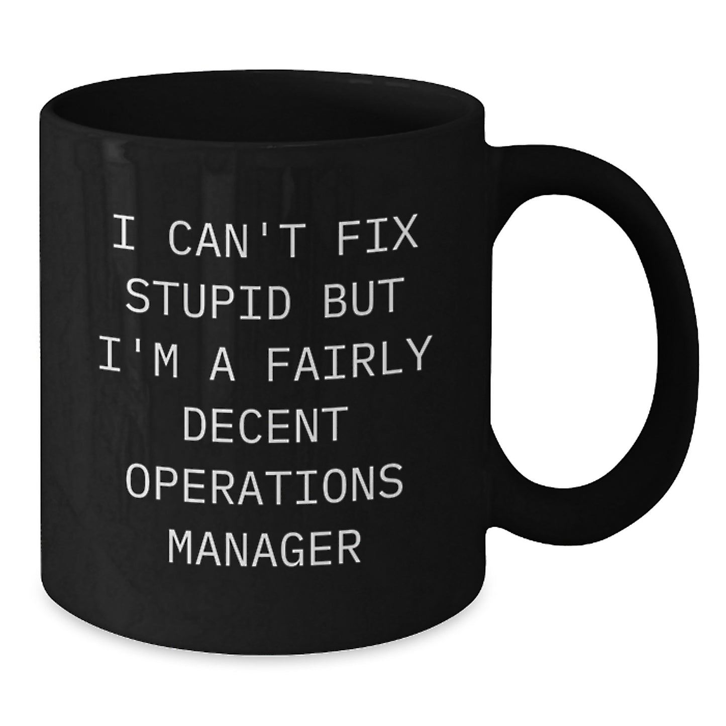 Funny Operations Manager Gifts for Him from Coworkers - I Can't Fix Stupid Mug, Black Coffee Mug for Graduation Unique Gifts - Additional