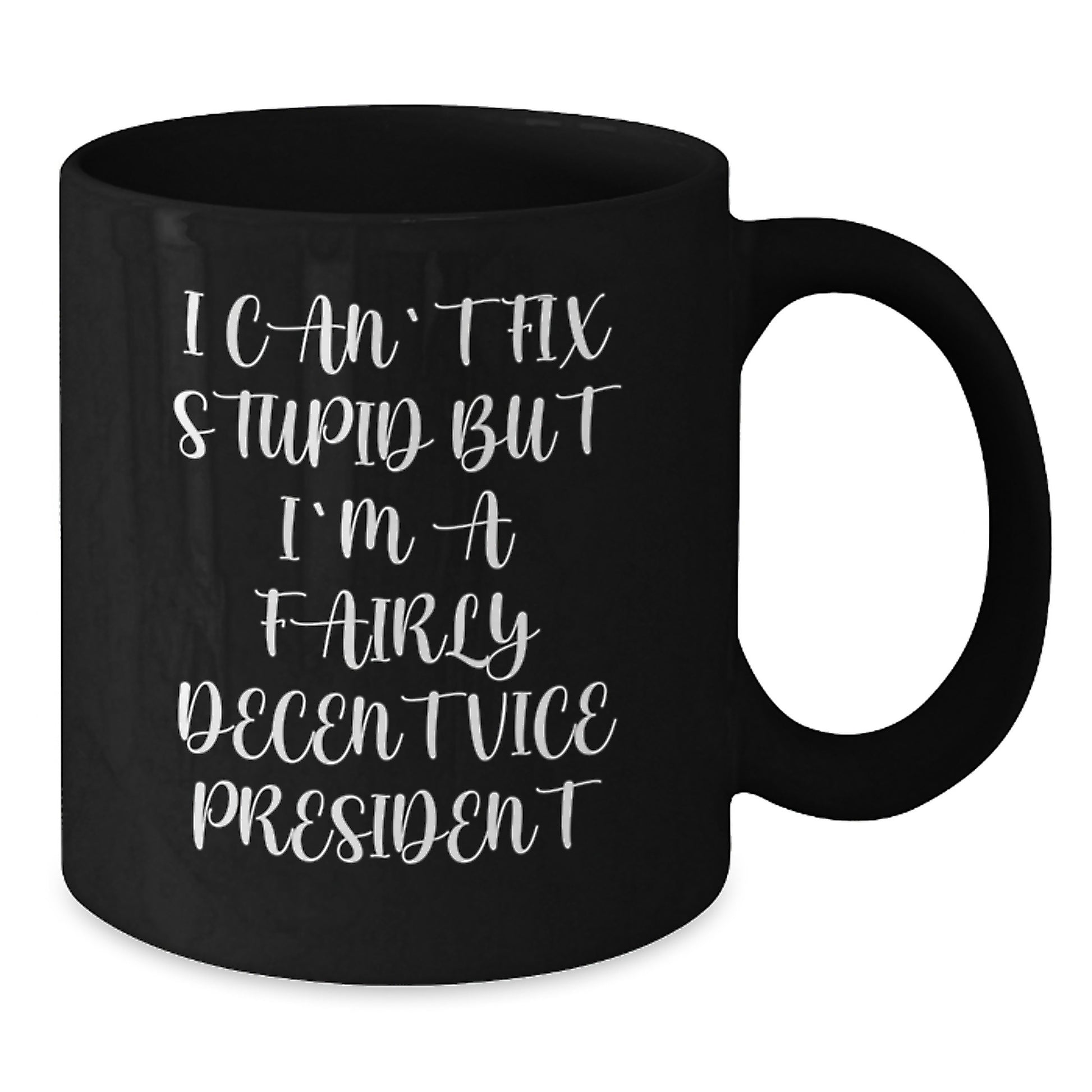 Funny Vice President Gifts for Men - I Can't Fix Stupid But I'm A Fairly Decent Vice President Black Coffee Mug - Graduation Unique - Additional