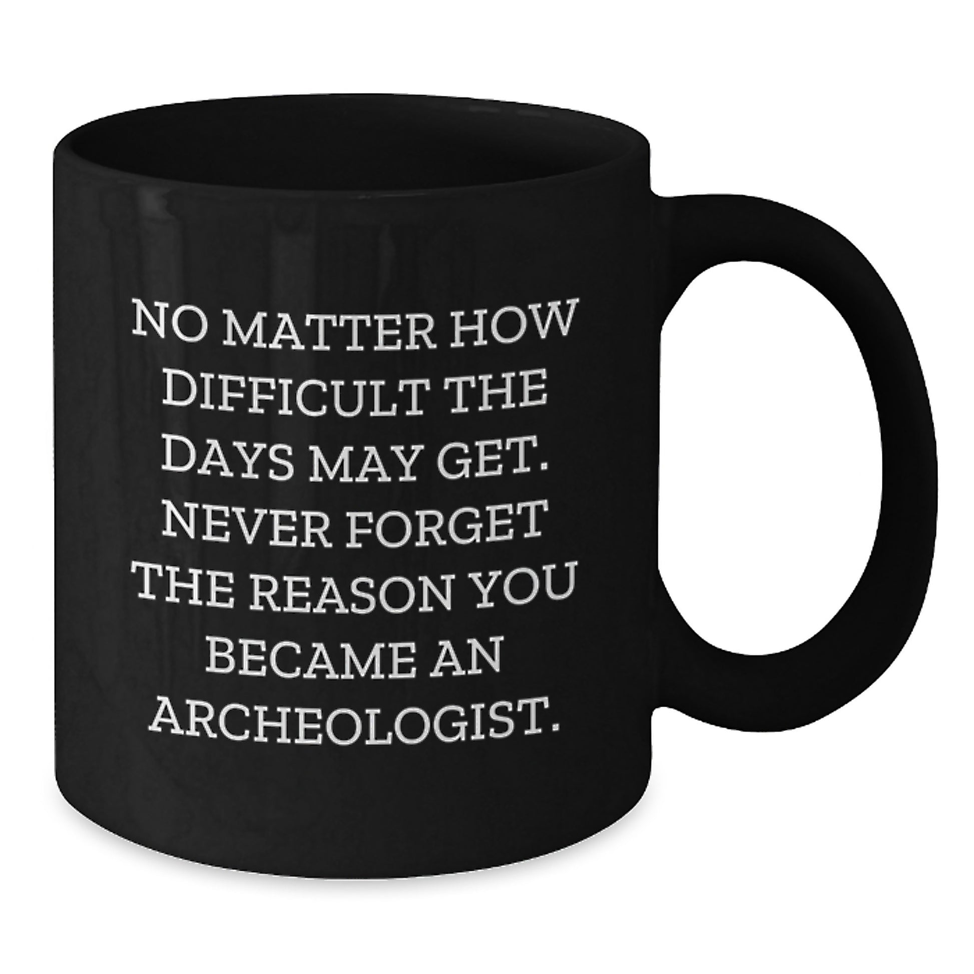 Funny Archeologist Gifts for Men from Family - Black Coffee Mug with Inspirational Quote - Additional