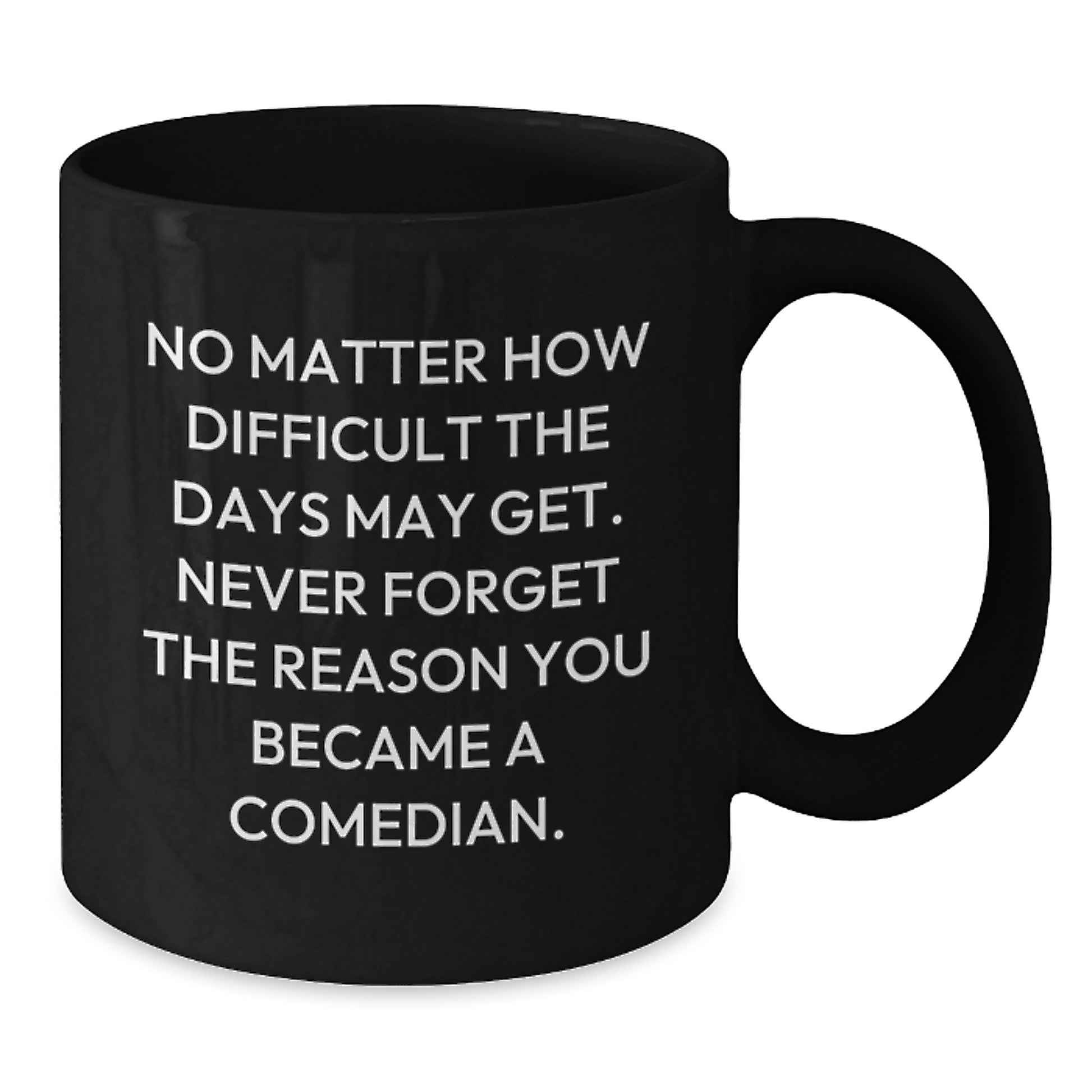 Funny Comedian Quotes Black Coffee Mug, Gifts for Comedian Friends from Family, Graduation Unique Gift - Additional