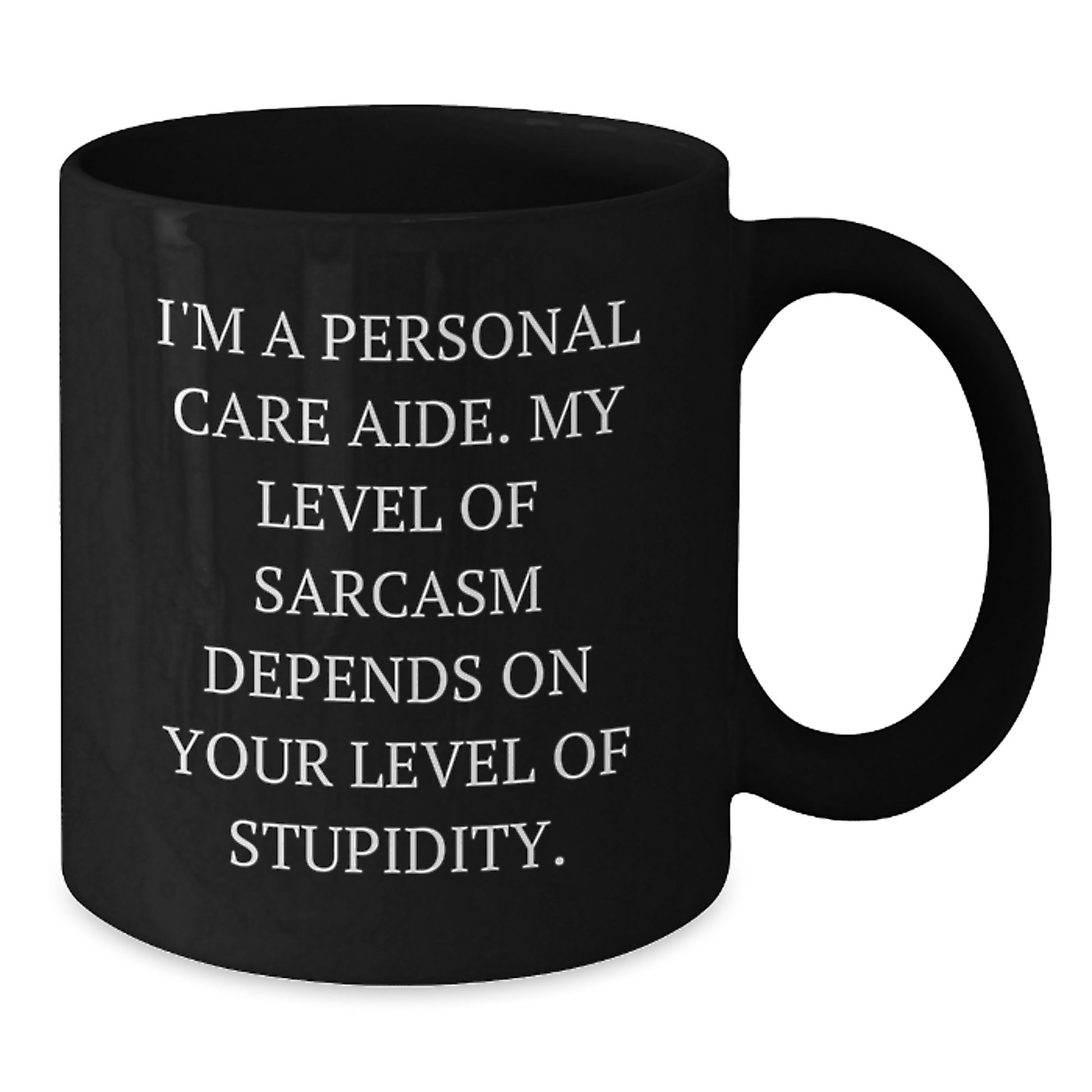 Personal Care Aide Humor Fun Funny Gift for Men Women Friends - Sassy Black Coffee Mug for Birthday Unique Gifts - Additional