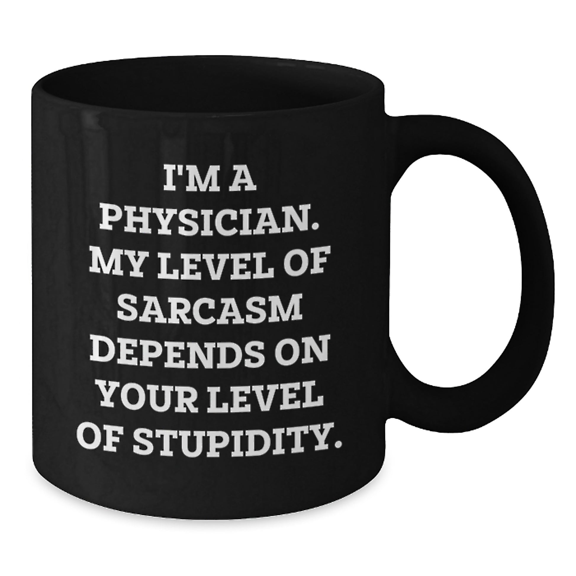 Funny Physician Gifts for Men, Black Coffee Mug, I'm A Physician My Level Of Sarcasm Depends On Your Level Of Stupidity, Christmas Unique Gifts from Friends, Family, Coworkers - Additional